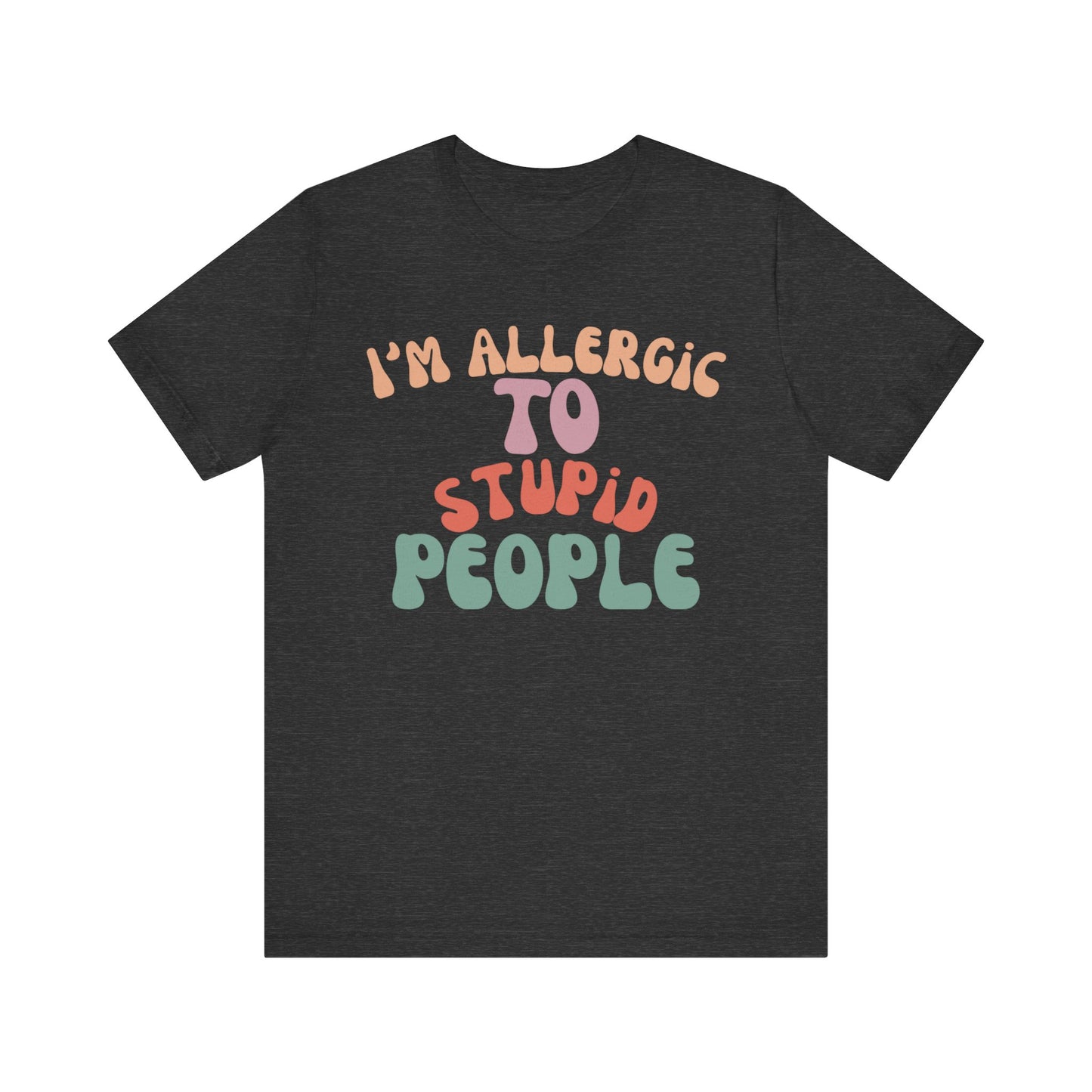 Funny Groovy Unisex Tee, Allergic to Stupid People T-Shirt, Humor Graphic Shirt, Sarcastic Tee, Vintage Style Top