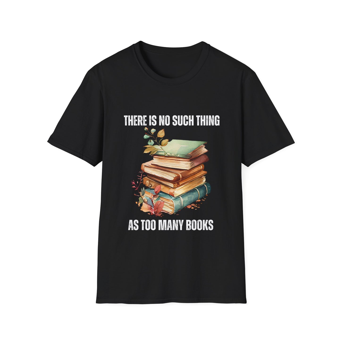 There is no Such Thing As Too Many Books Shirt for Book Lover gifts Bookish T Shirts Love Reading Books Shirt for Book Lover T-shirt gift for Her