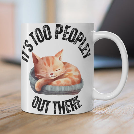 Cat Mug Cute Kitty Mug for Cat Dad It's Too People Out There Funny Cat Mug for Cat Lover gift for Introvert Mug gift For Introvert Mug