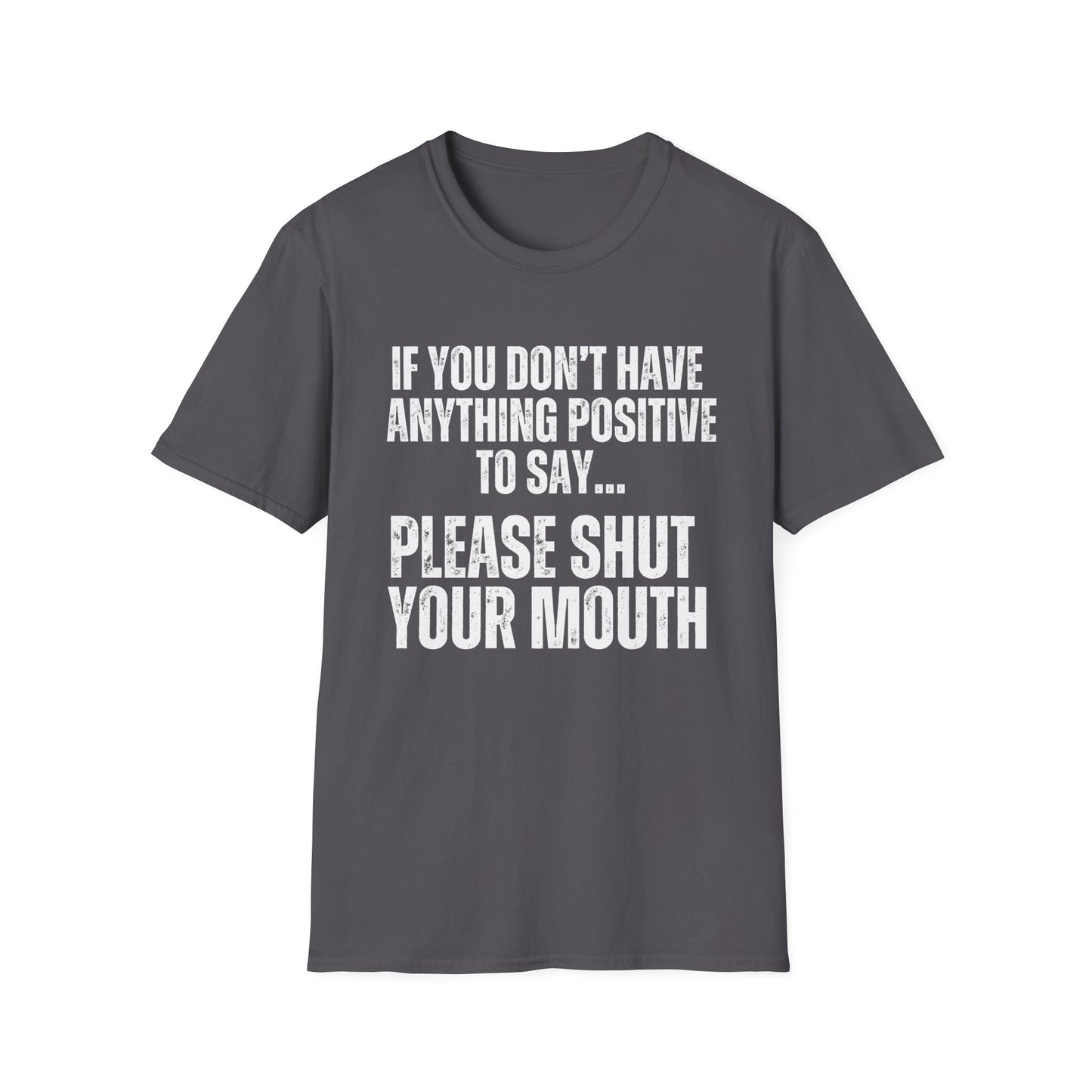 Please Shut Your Mouth & Be Positive Shirt Peace and Quiet T-shirts Funny Quote T Shirt for Dad gifts for Father's Day present for Him
