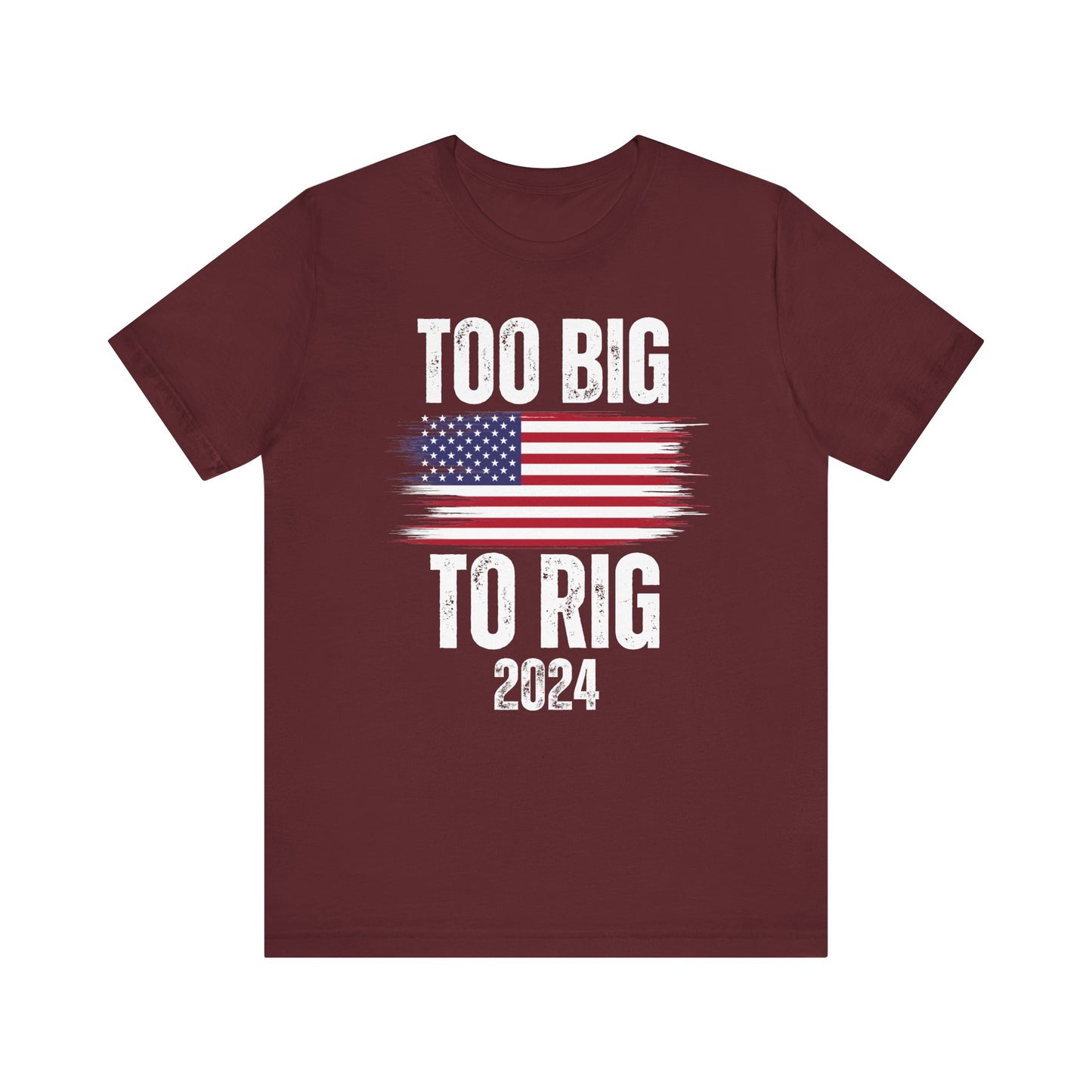 Election shirt for 2024 Donald Trump Shirts for Fun gift for Conservatives and Republicans TOO Big To RIG T shirt for Friend gifts