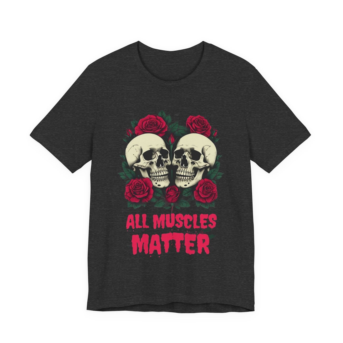 All Muscles Matter Unisex Tee, Workout Shirt, Fitness T-Shirt, Gym Top, Exercise Apparel Bodybuilding Shirts for Gym Rat Shirt