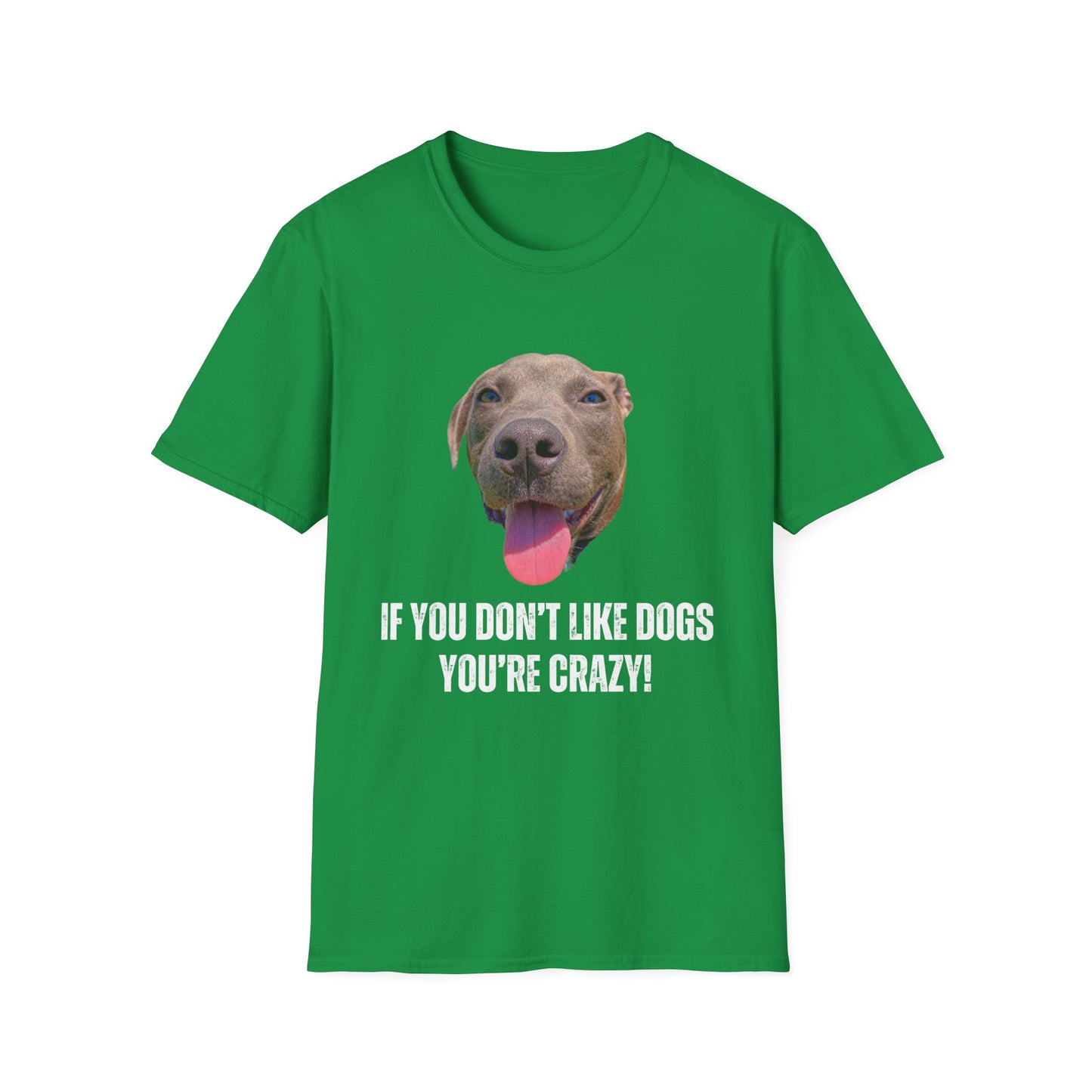 If You Don't Like Dogs You're Crazy T Shirts Pit Bull T-shirt for Pit Bull Lover Gift For Pit Bull Mom gift for Dog Lover gift - Cute Dog Shirt