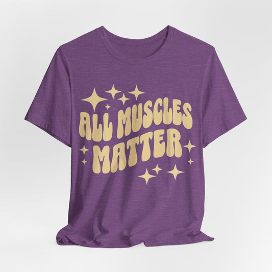 Funny Gym Shirt Unisex Jersey Short Sleeve Tee, All Muscles Matter Powerlifting Bodybuilding T-Shirt, Gym Clothes, Workout Top, Fitness