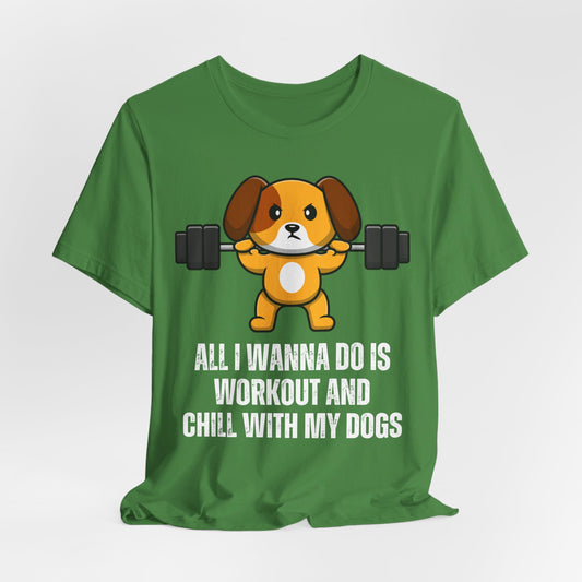 Chill With My Dogs Shirt Funny Gym T-shirts for Dog Love gift for Fitness Lover gift for Workout Men's T Shirt Gym rat Women's Shirts