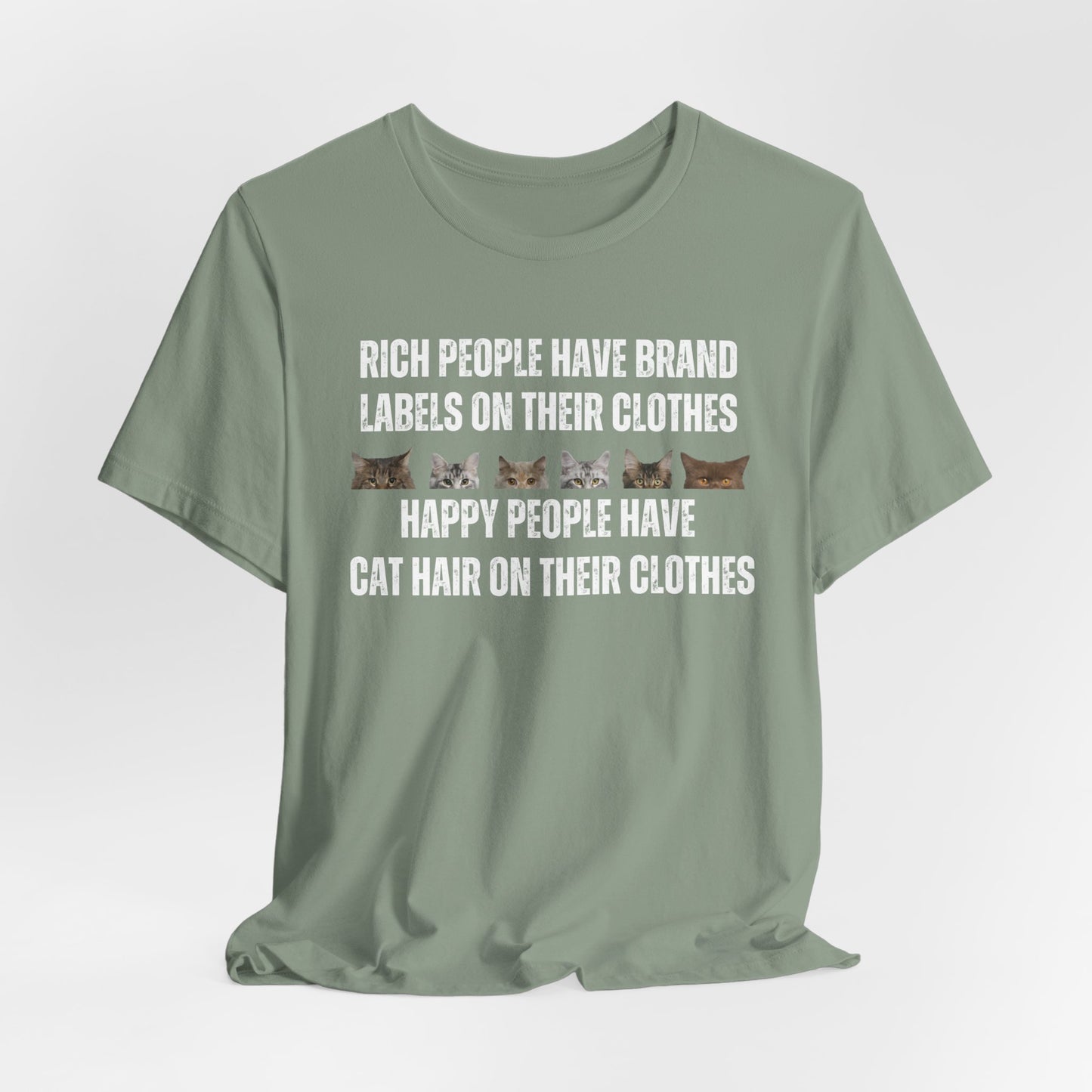 Cat Shirt for Funny gift Cat Lover gifts Mom Cute Kitty Shirts Rich People Have Brand Labels Happy People Have Cat Hair on Their Clothes