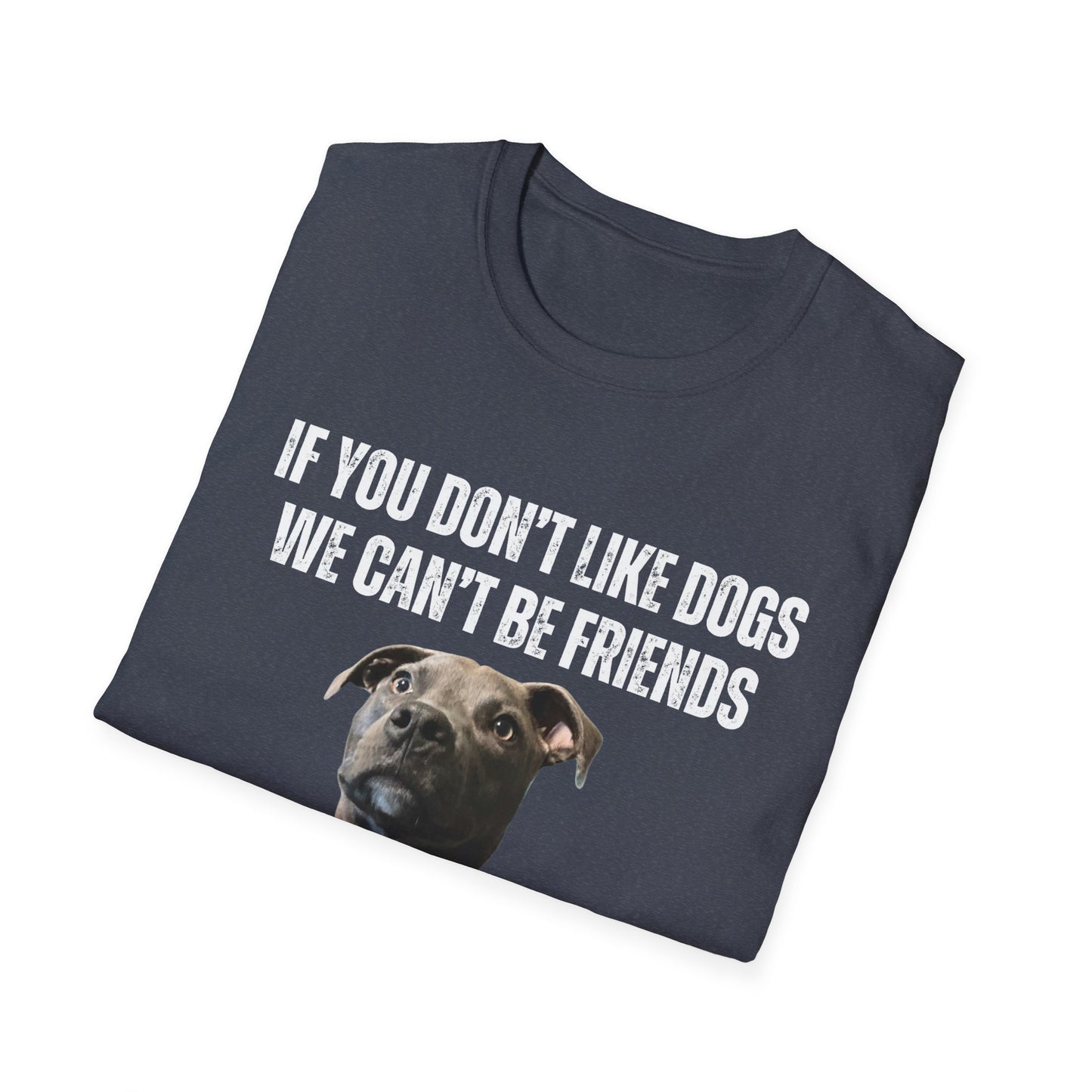 If You Don't Like DOGS We Can't Be Friends T-shirt Pit Bulls Shirt Pit Bull Shirt for Pit Bull Lover Gift Cute Gray Pittie Pibble Shirt