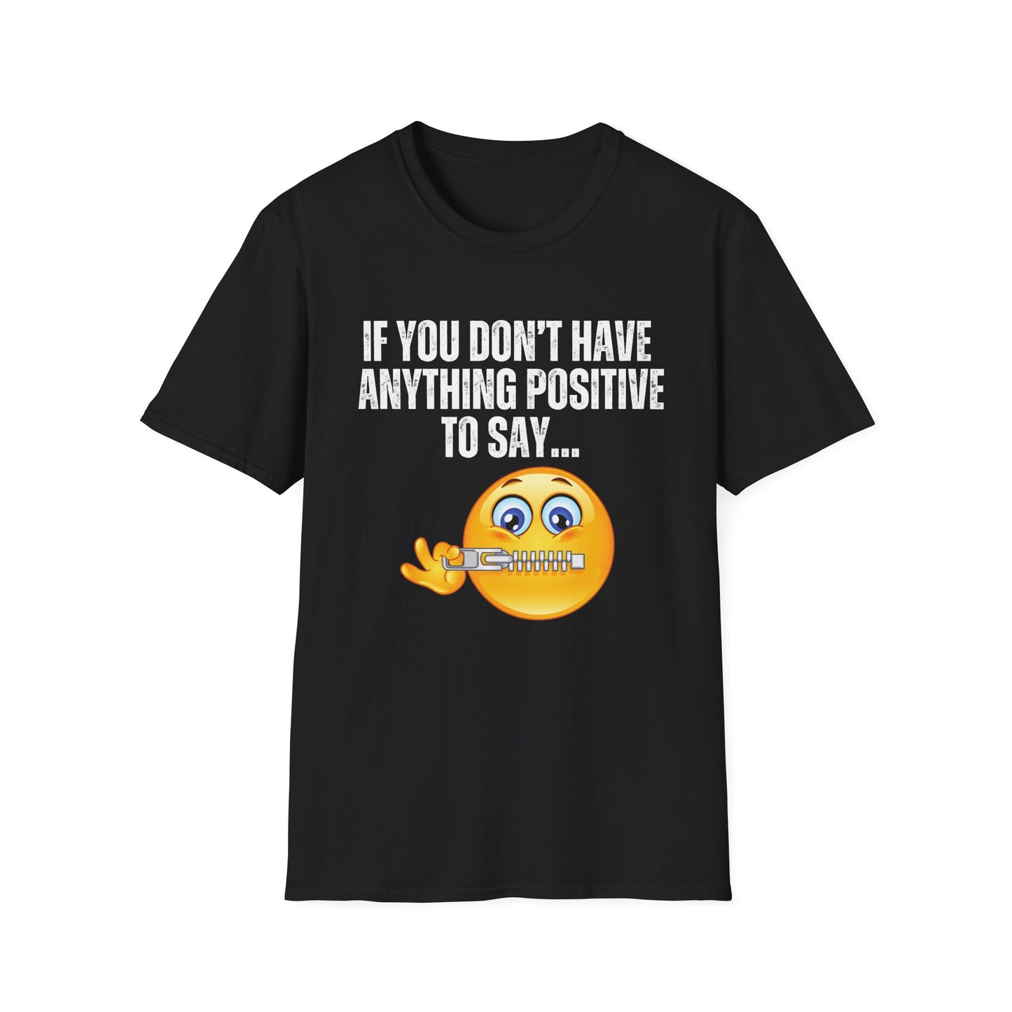 Shut Up T Shirt Funny Saying T-shirt for Birthday gifts for Friend gift If you don't have anything positive to say shut your mouth