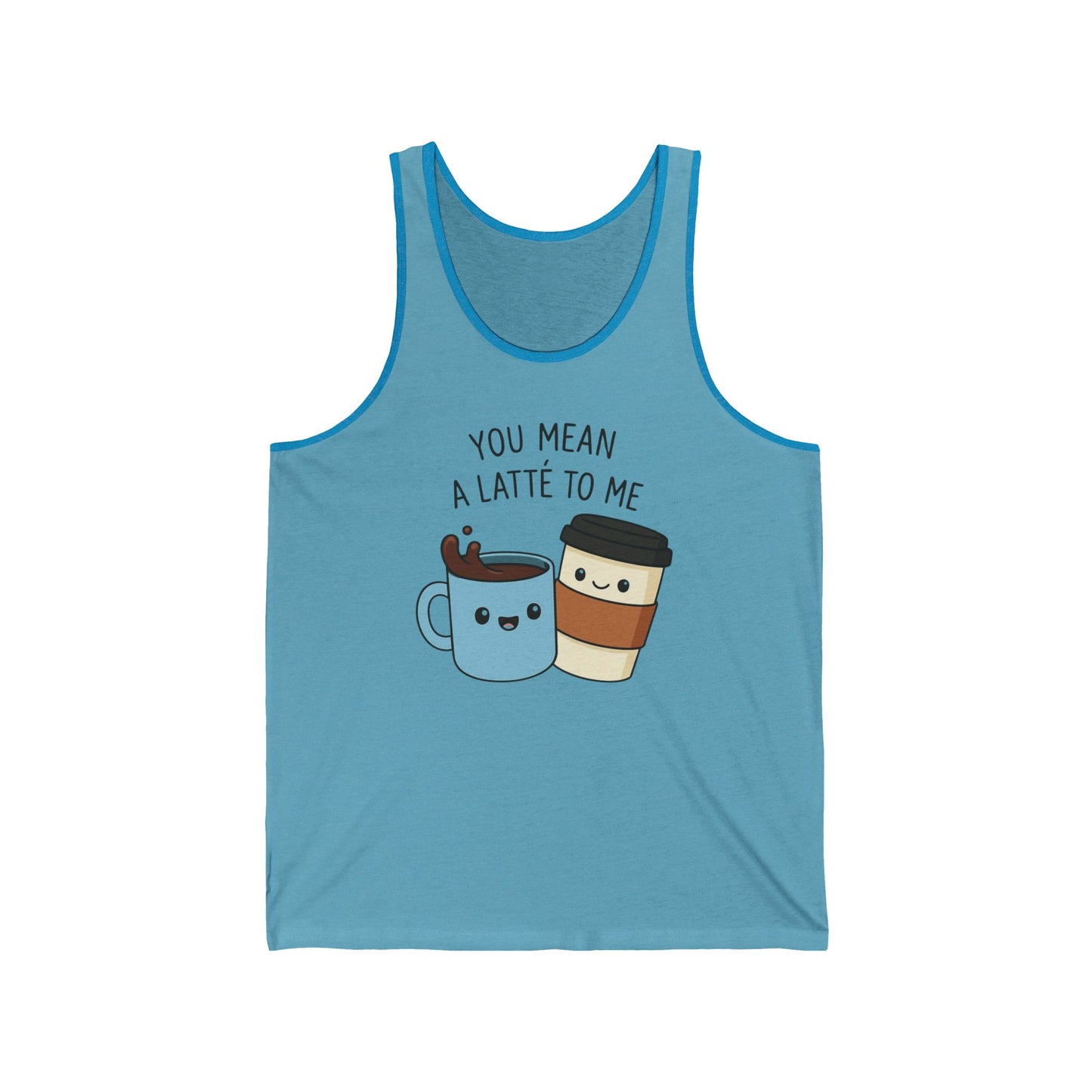 Coffee Lover Unisex Jersey Tank Top, You Mean a Latte to Me, Couples Tank, Coffee Addict Shirt, Coffee Theme Clothing