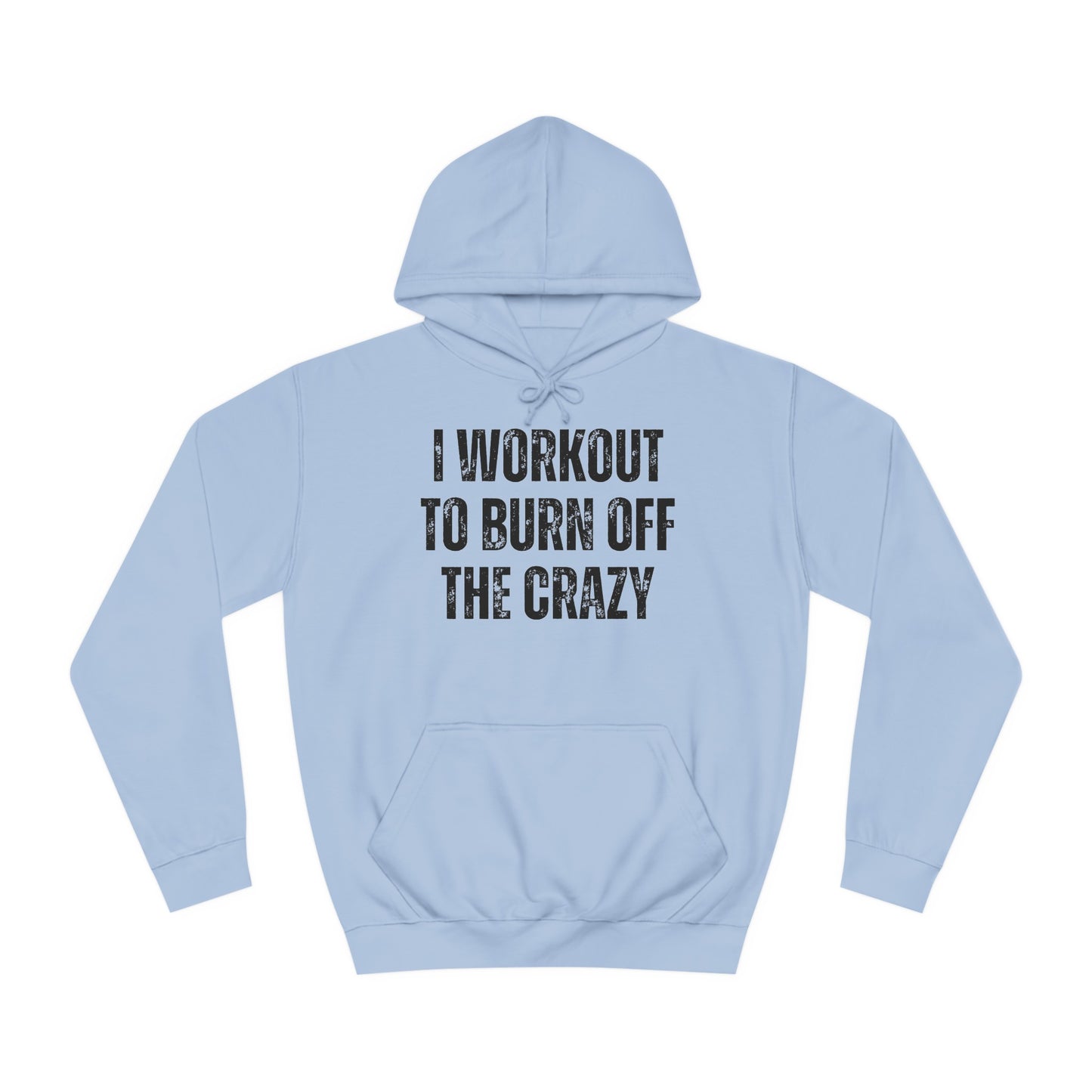 I Workout To Burn Off The Crazy Hoodie Funny Workout Hoodies for Gym Lover gift for Fitness Lover Hooded Sweat Shirt for Gym Rat Powerlifting Hoodie for Weightlifting gift