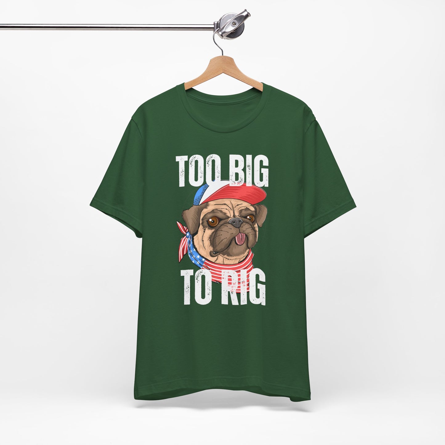 Too Big To Rig T Shirts for Donald Trump Shirt 2024 Election T-Shirt for Conservative gifts Republican Funny Pug Dog Lover gift