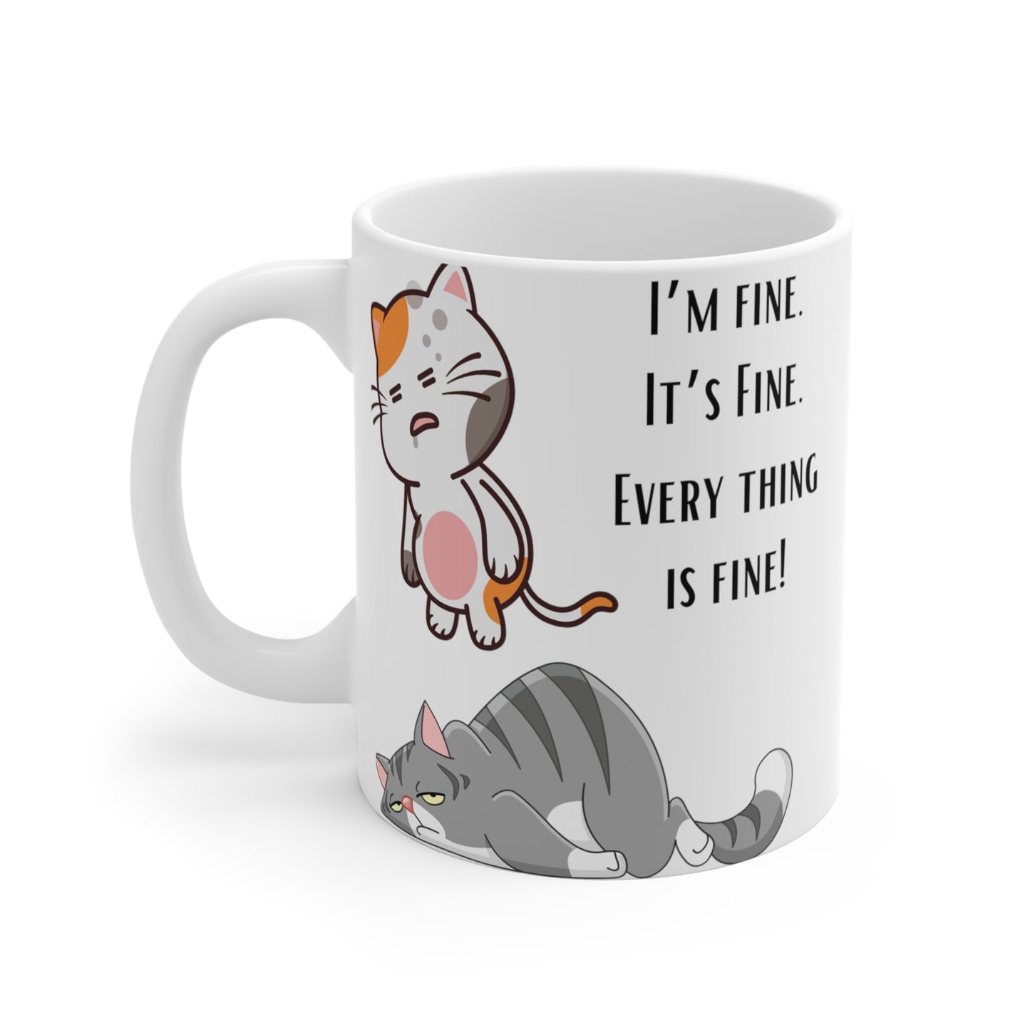 Funny Cat Mug for Cat Love gift of Cute Cats Mug for Cat mom gift for Coffee Lover gift 11oz I'm Fine It's Fine Everything Is Fine
