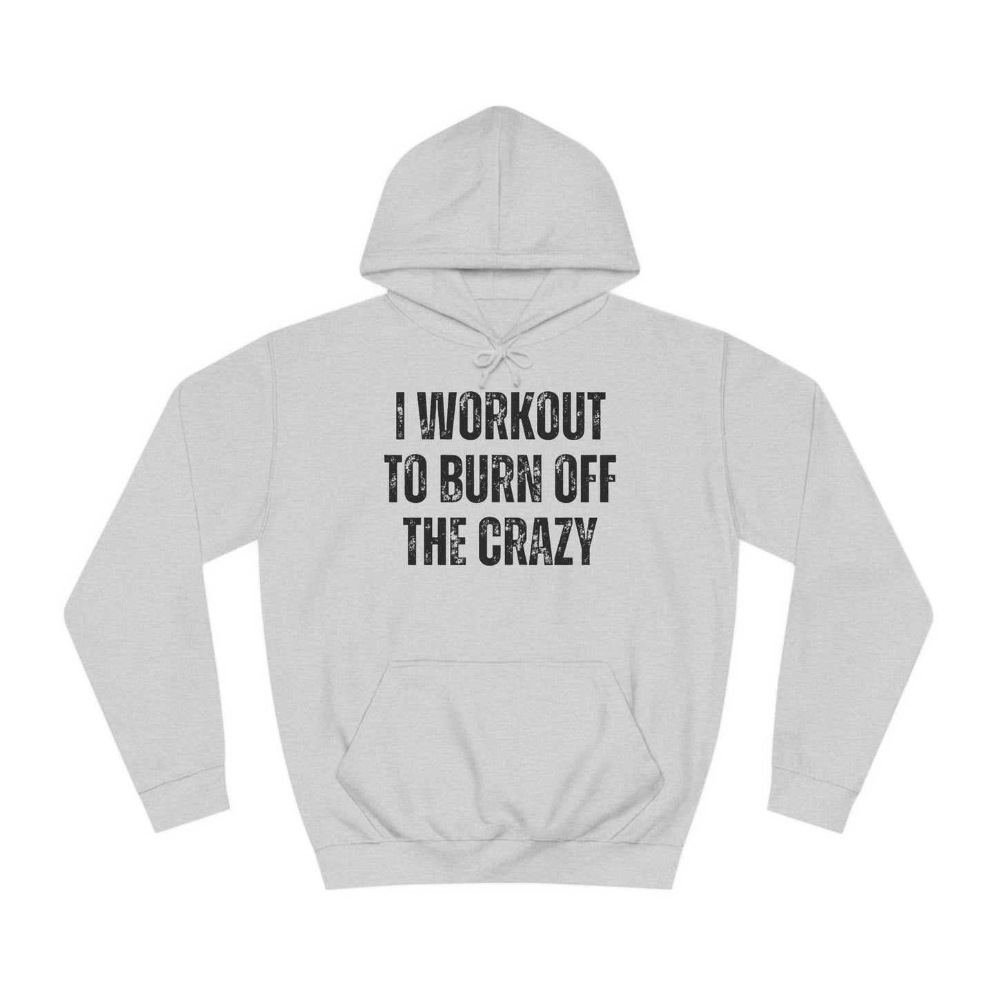 I Workout To Burn Off The Crazy Hoodie Funny Workout Hoodies for Gym Lover gift for Fitness Lover Hooded Sweat Shirt for Gym Rat Powerlifting Hoodie for Weightlifting gift