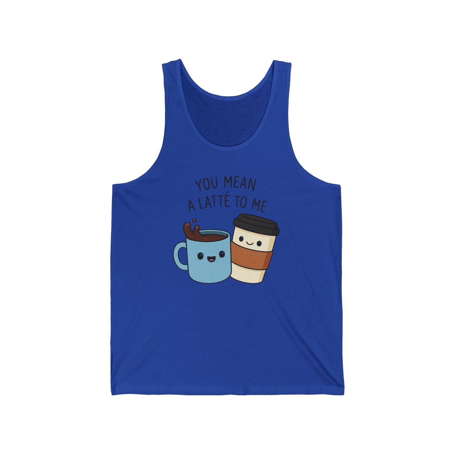 Coffee Lover Unisex Jersey Tank Top, You Mean a Latte to Me, Couples Tank, Coffee Addict Shirt, Coffee Theme Clothing