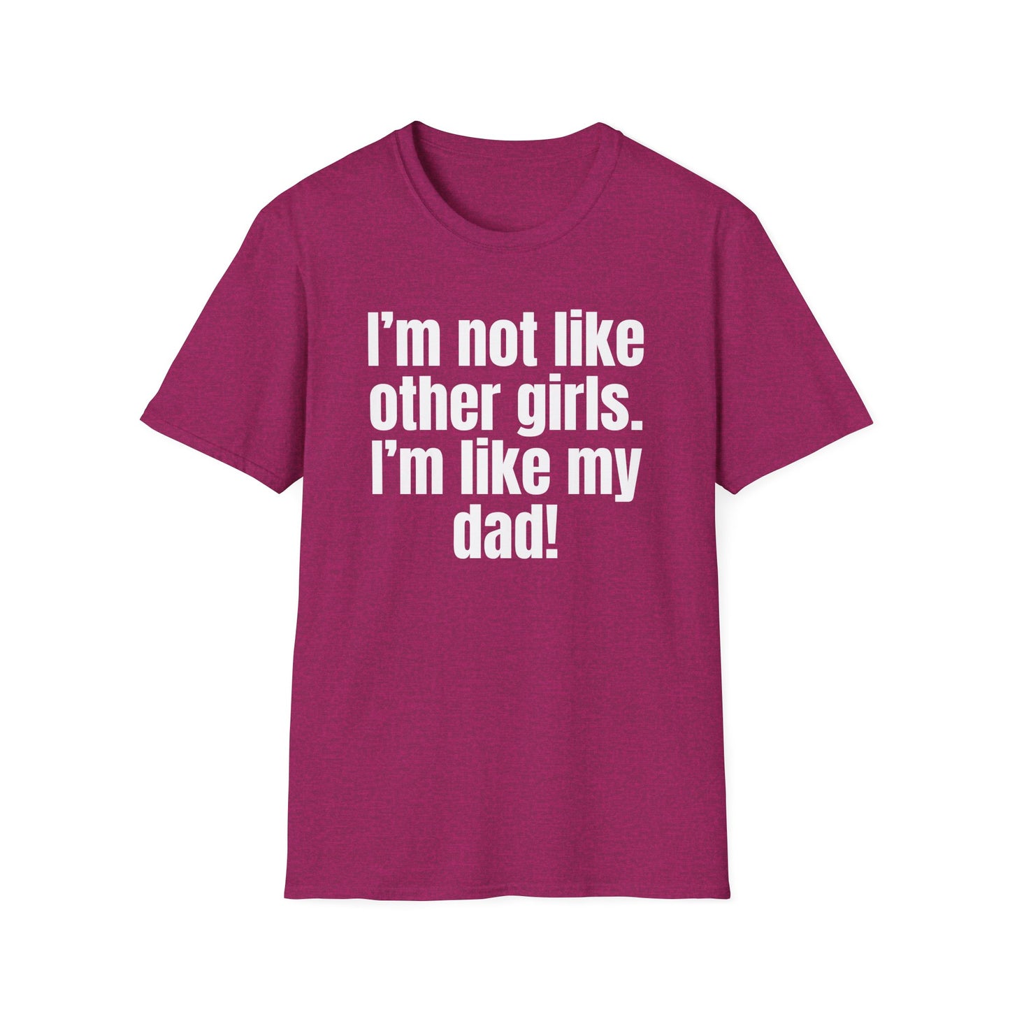 Funny Daddy's Girl Shirt Dad Girl T-shirt I'm not like other girls Im like my Dad Tee Shirt for Fathers Day gift Daughters Birthday gifts