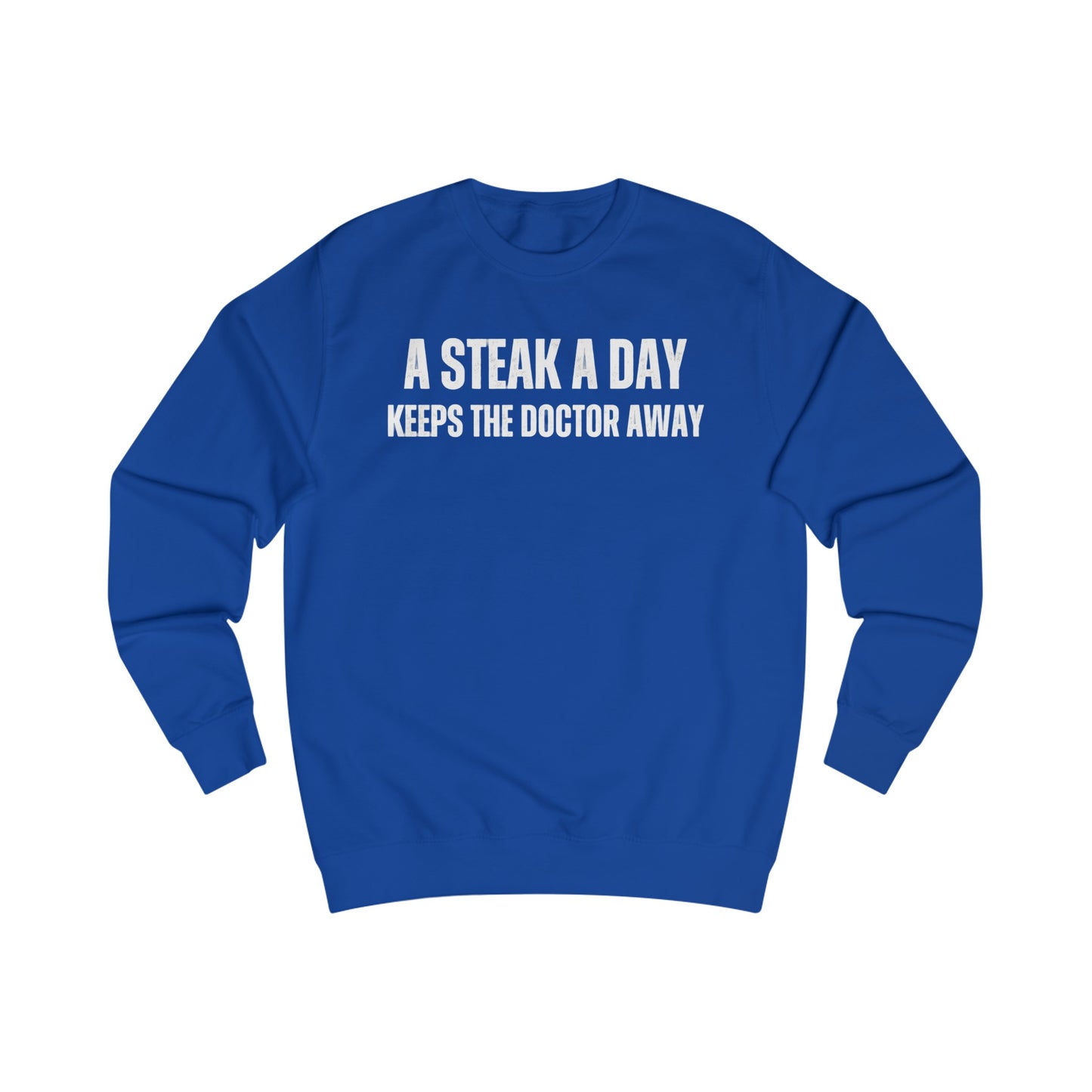 Steak Sweatshirt Funny Steaks Lover T-shirt gift for Meat Lover SweatShirts Carnivore Pullover Sweater A Steak A Day Keeps The Doctor Away!