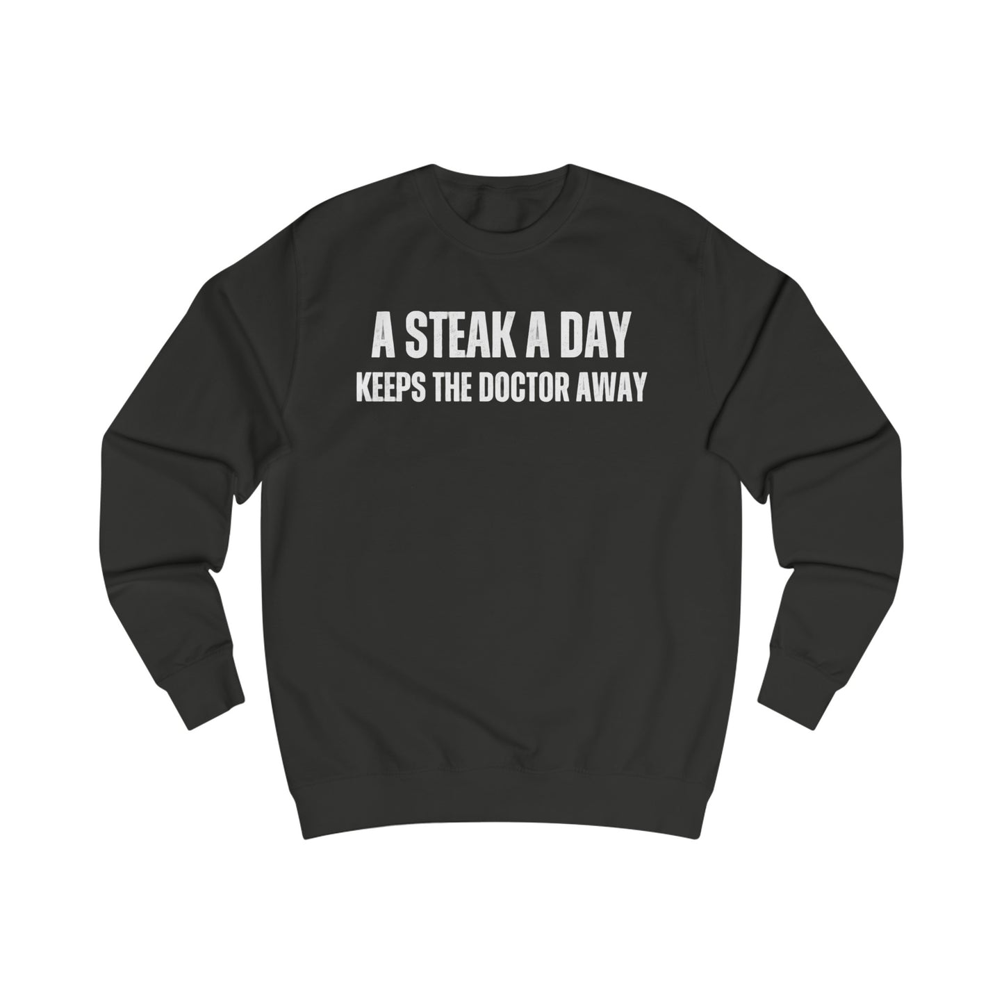 Steak Sweatshirt Funny Steaks Lover T-shirt gift for Meat Lover SweatShirts Carnivore Pullover Sweater A Steak A Day Keeps The Doctor Away!