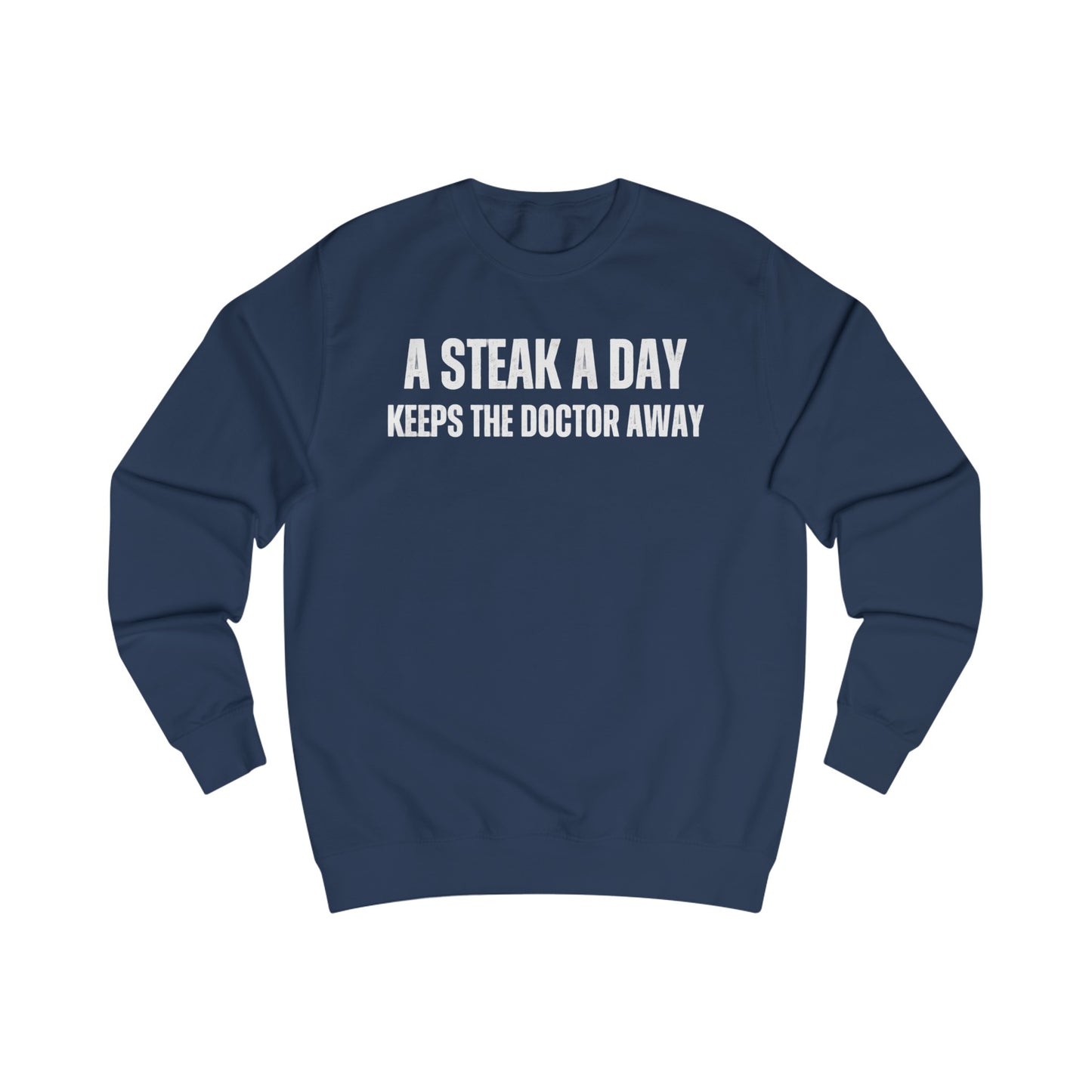 Steak Sweatshirt Funny Steaks Lover T-shirt gift for Meat Lover SweatShirts Carnivore Pullover Sweater A Steak A Day Keeps The Doctor Away!