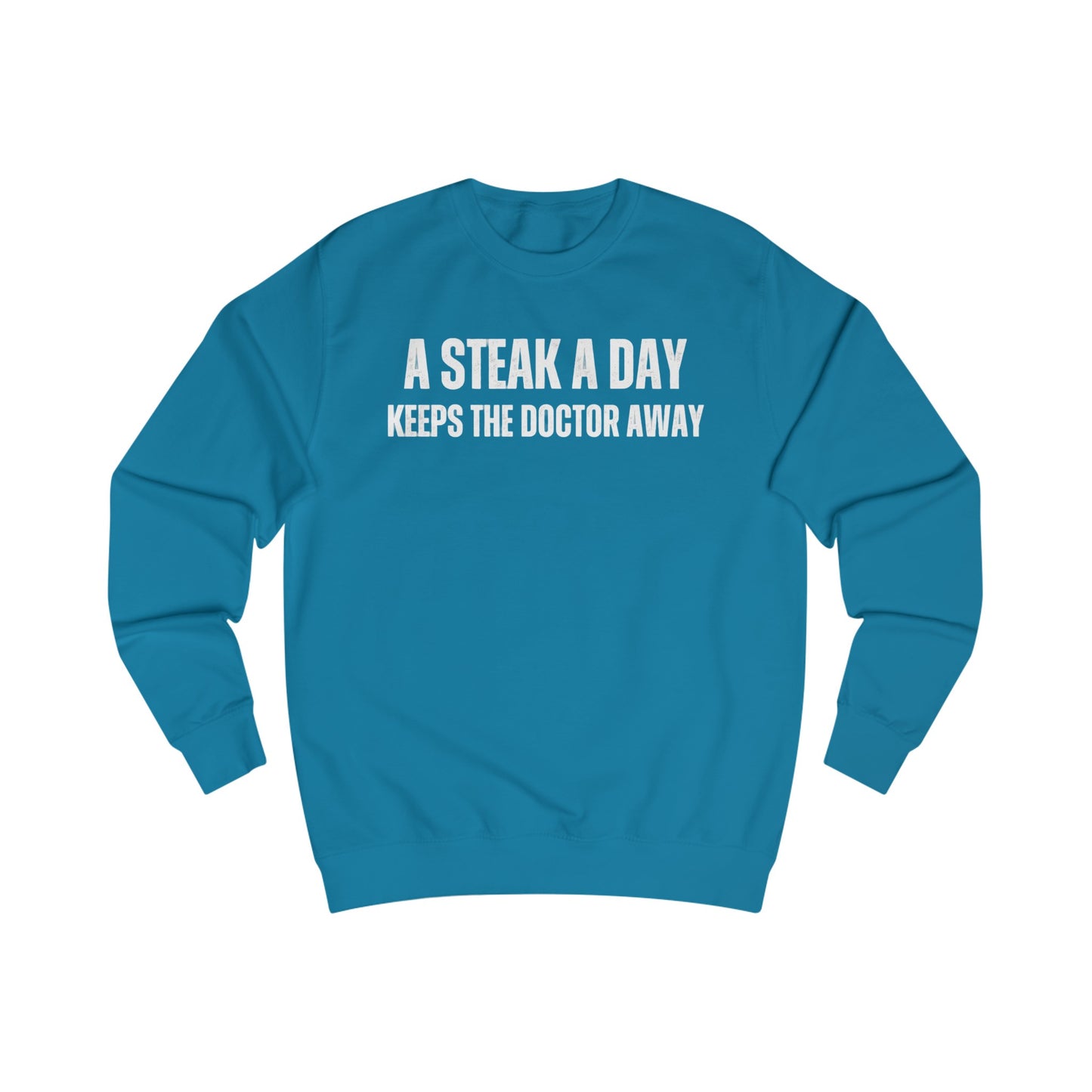 Steak Sweatshirt Funny Steaks Lover T-shirt gift for Meat Lover SweatShirts Carnivore Pullover Sweater A Steak A Day Keeps The Doctor Away!