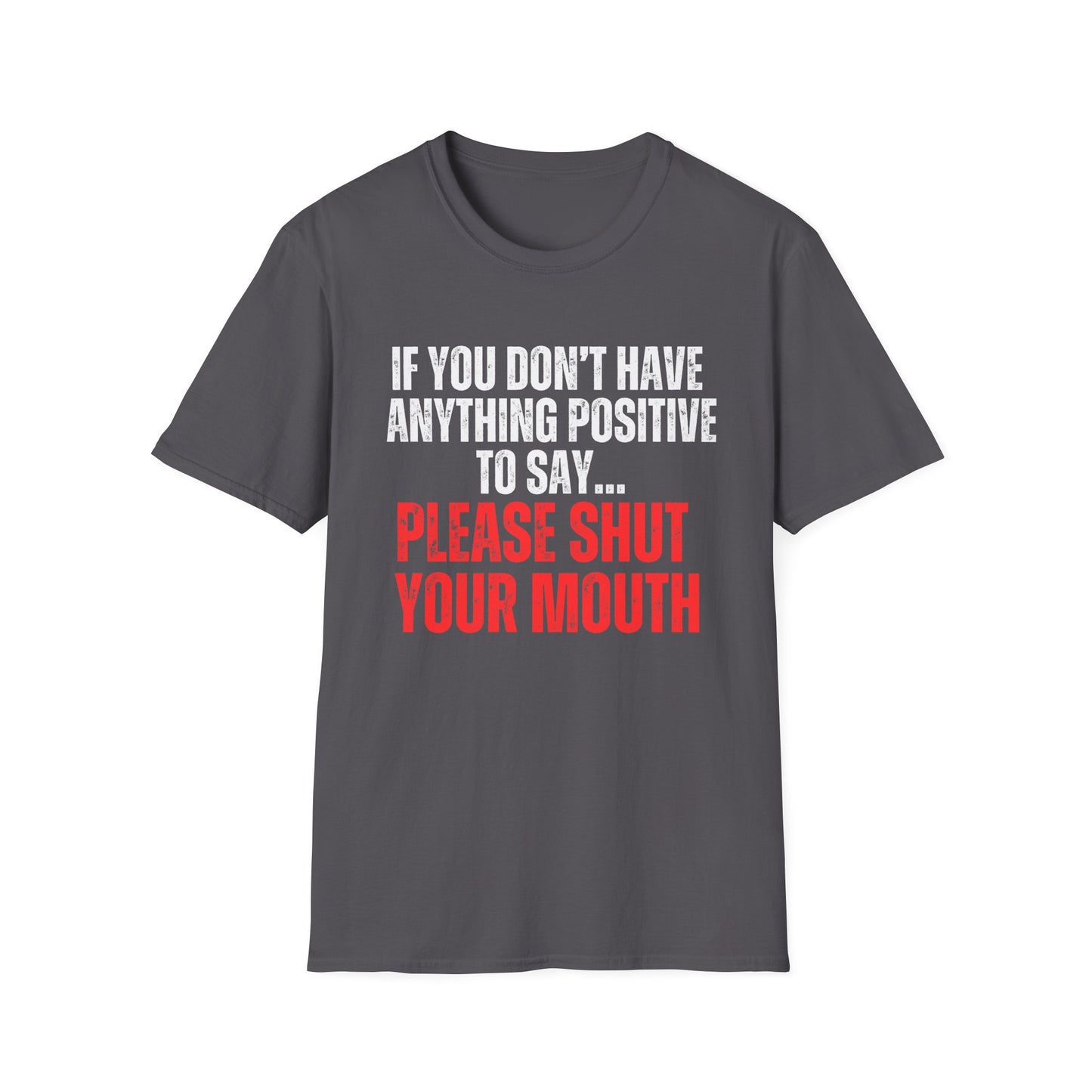 Funny Be Positive or Shut your mouth shirt Shut Up Zip it and be Nice T-shirts for Women and Men gifts for Mom gift Funny Quote Saying Tee