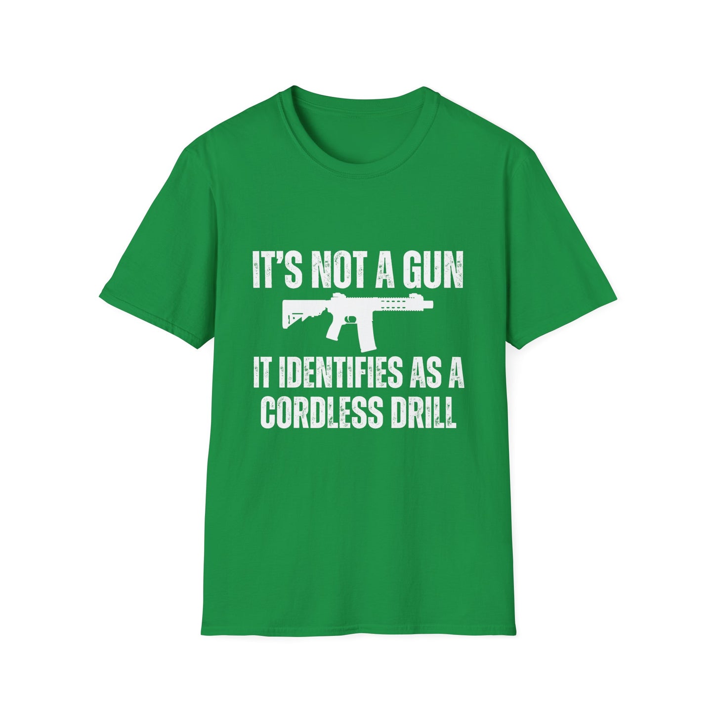 I'd Not A Gun It Identifies As A Cordless Drill T Shirt AR Shirt for Gun gift for Pro Gun T-shirt for 2nd Amendment t shirt for Dad gifts for Him - Gun Lover Shirt - Funny T-shirts