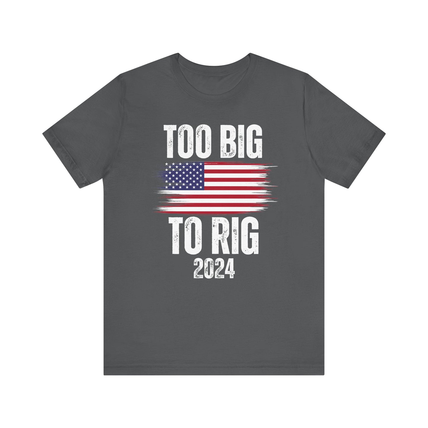 Election shirt for 2024 Donald Trump Shirts for Fun gift for Conservatives and Republicans TOO Big To RIG T shirt for Friend gifts