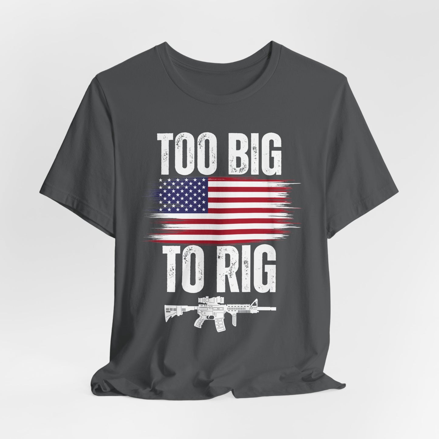 Too Big To Rig shirt for Donald Trump T-shirt 2024 Election Shirts for Conservative gifts 2nd Amendment Second Amendment t-shirt  PRO GUN