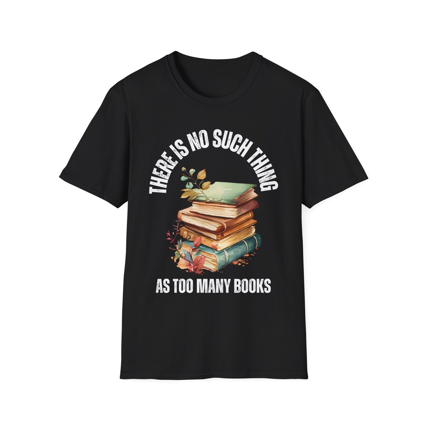 No Such Thing AS Too Many Books Shirts Book Enthusiast T-Shirt for Book Lover gift for Reading Shirt for Reader gift for Reading Lover