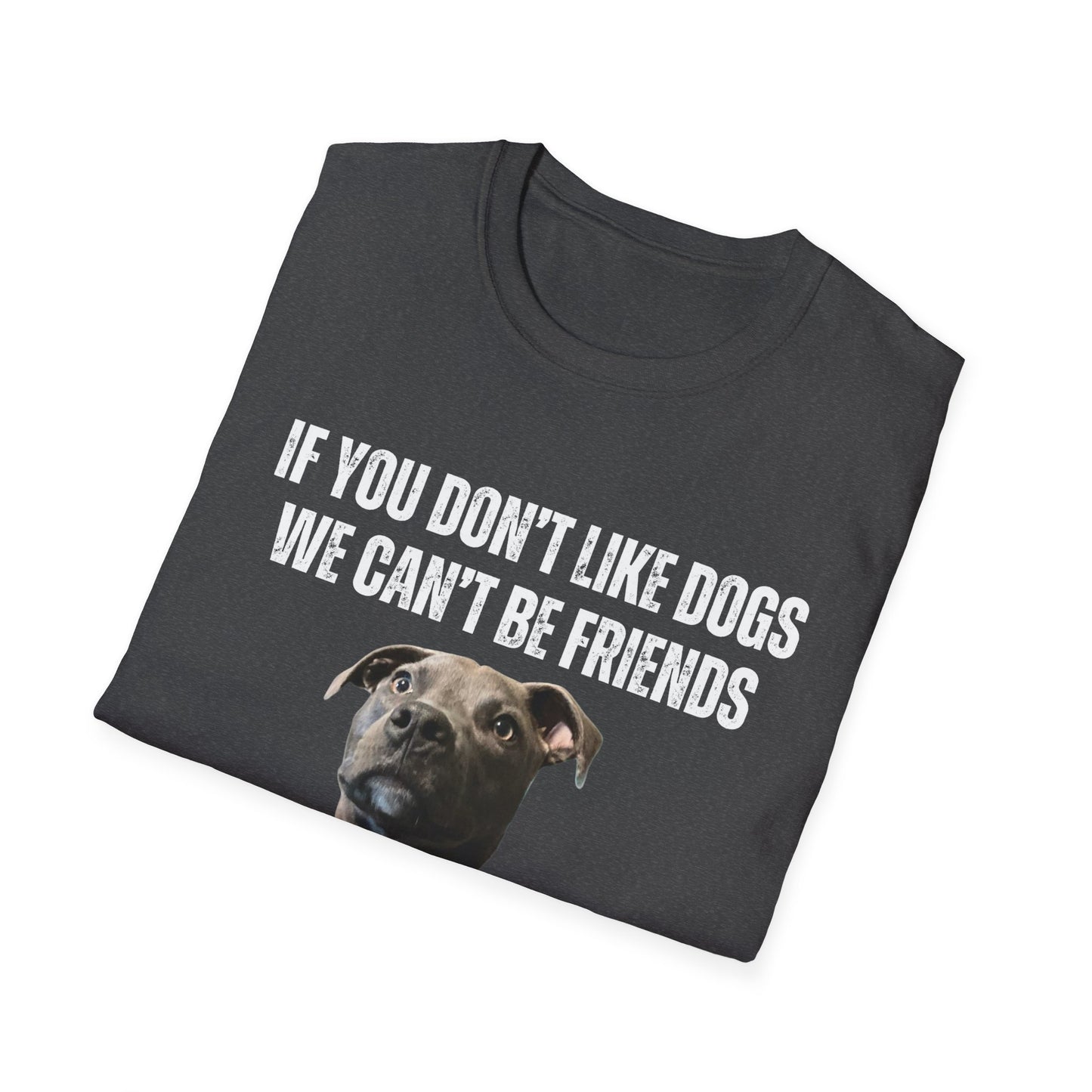 If You Don't Like DOGS We Can't Be Friends T-shirt Pit Bulls Shirt Pit Bull Shirt for Pit Bull Lover Gift Cute Gray Pittie Pibble Shirt