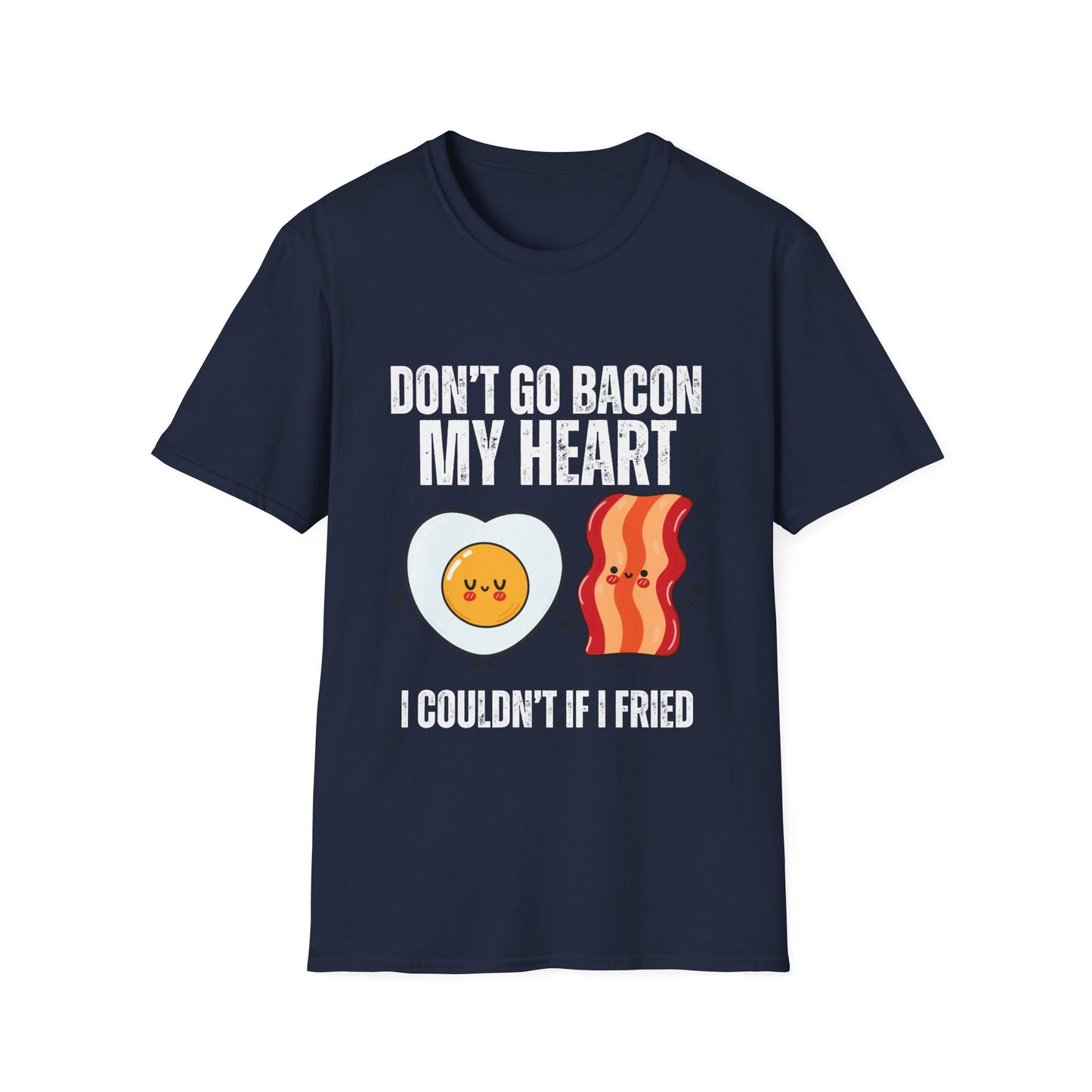 Funny Bacon T Shirt Don't Go Bacon My Heart Shirts for Meat Lover gift for Carnivore gifts T-shirt
