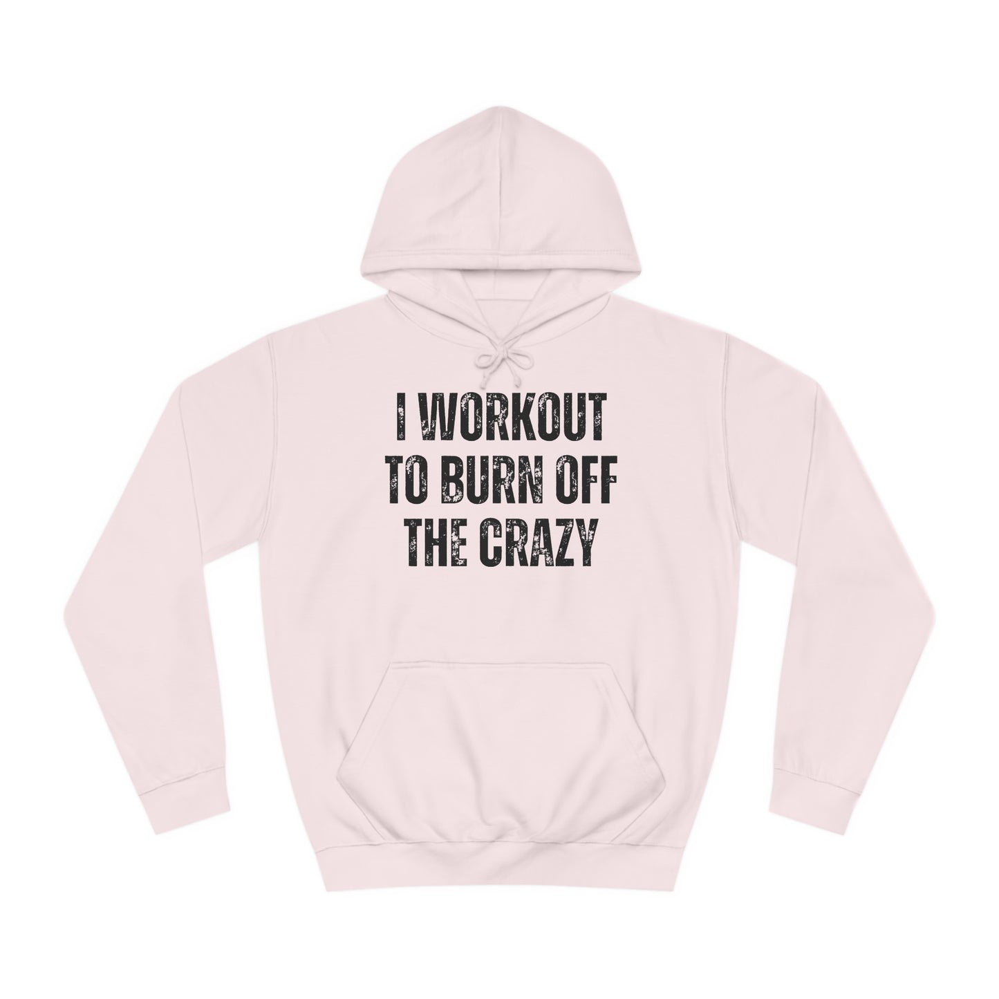 I Workout To Burn Off The Crazy Hoodie Funny Workout Hoodies for Gym Lover gift for Fitness Lover Hooded Sweat Shirt for Gym Rat Powerlifting Hoodie for Weightlifting gift