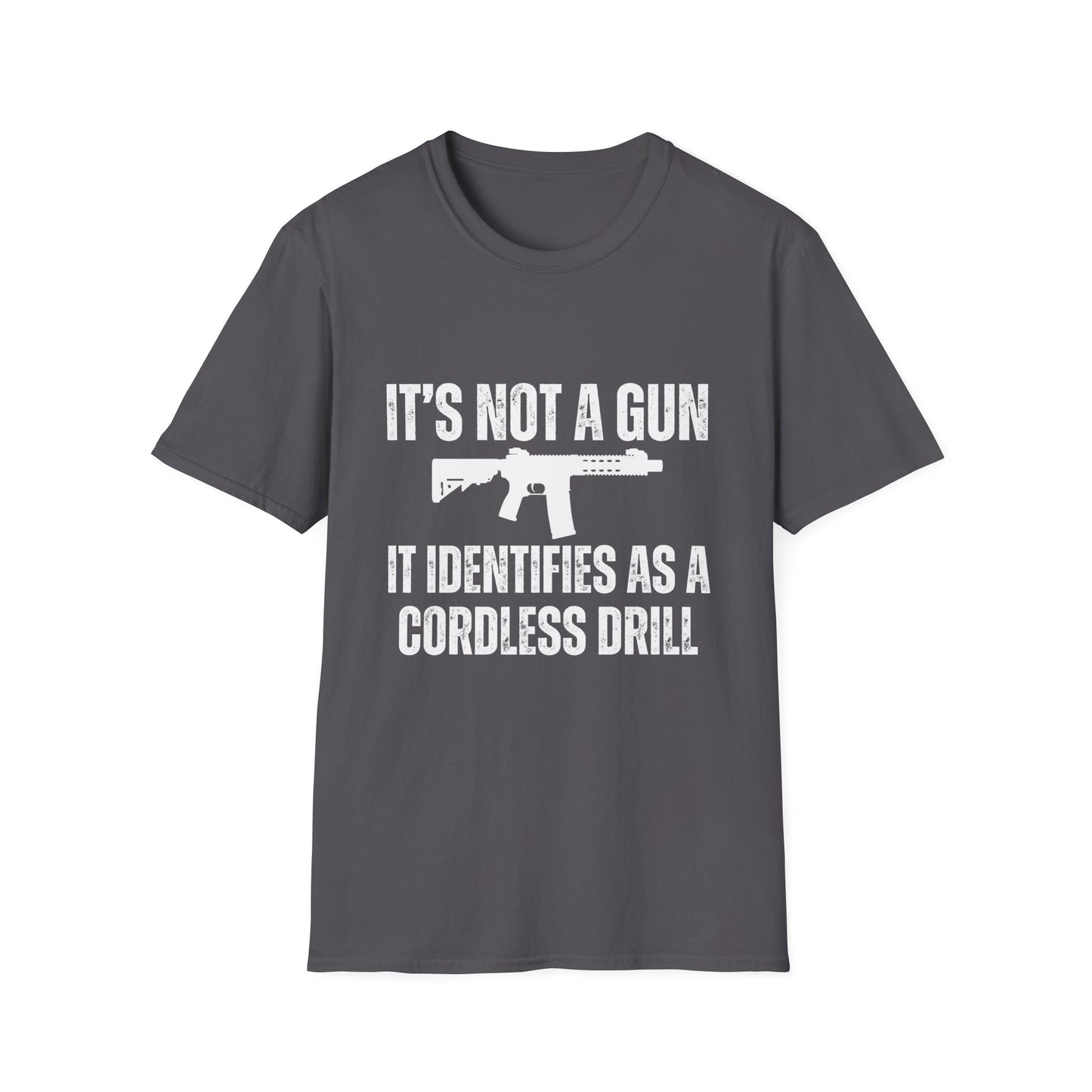 I'd Not A Gun It Identifies As A Cordless Drill T Shirt AR Shirt for Gun gift for Pro Gun T-shirt for 2nd Amendment t shirt for Dad gifts for Him - Gun Lover Shirt - Funny T-shirts