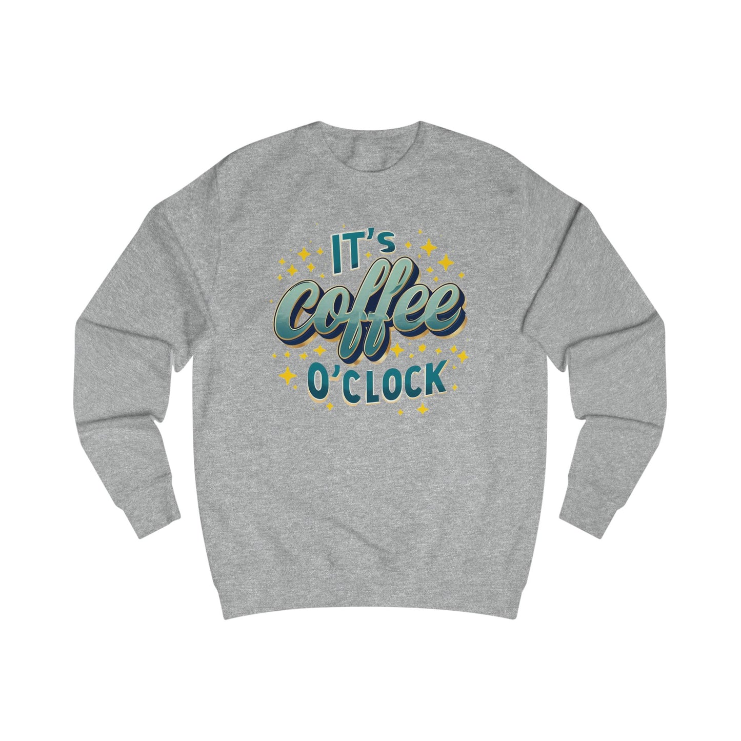 Coffee Time Sweatshirts It's Coffee O Clock Sweatshirts for Coffee Lover gift ideas for Caffeine Lovers gifts Coffee Enthusiast Barista