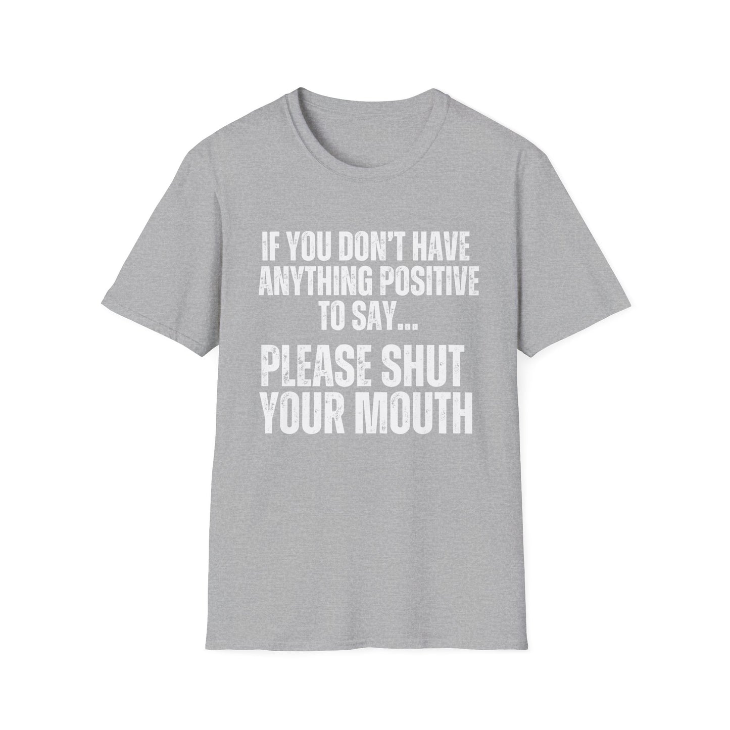 Please Shut Your Mouth & Be Positive Shirt Peace and Quiet T-shirts Funny Quote T Shirt for Dad gifts for Father's Day present for Him