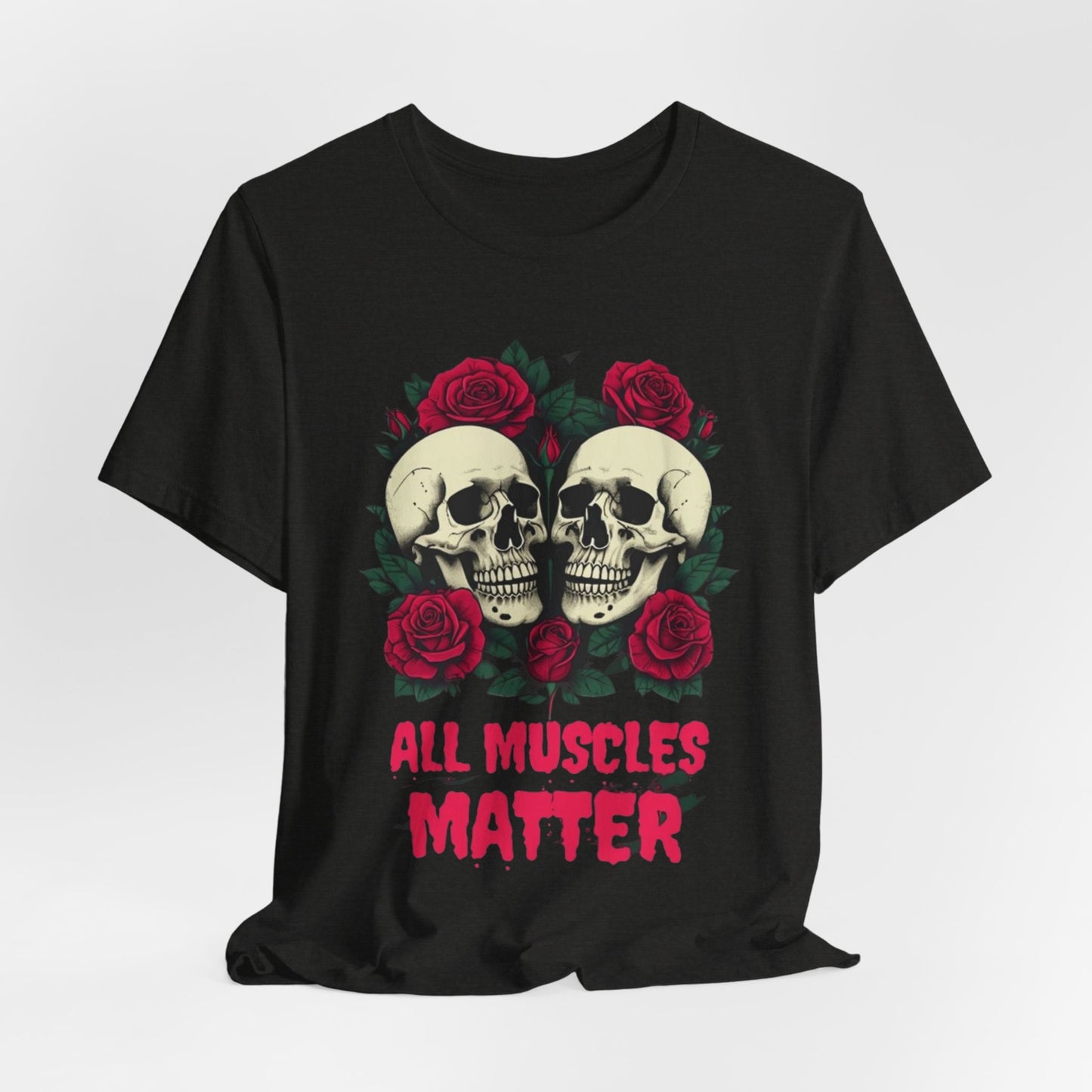 All Muscles Matter Unisex Tee, Workout Shirt, Fitness T-Shirt, Gym Top, Exercise Apparel Bodybuilding Shirts for Gym Rat Shirt