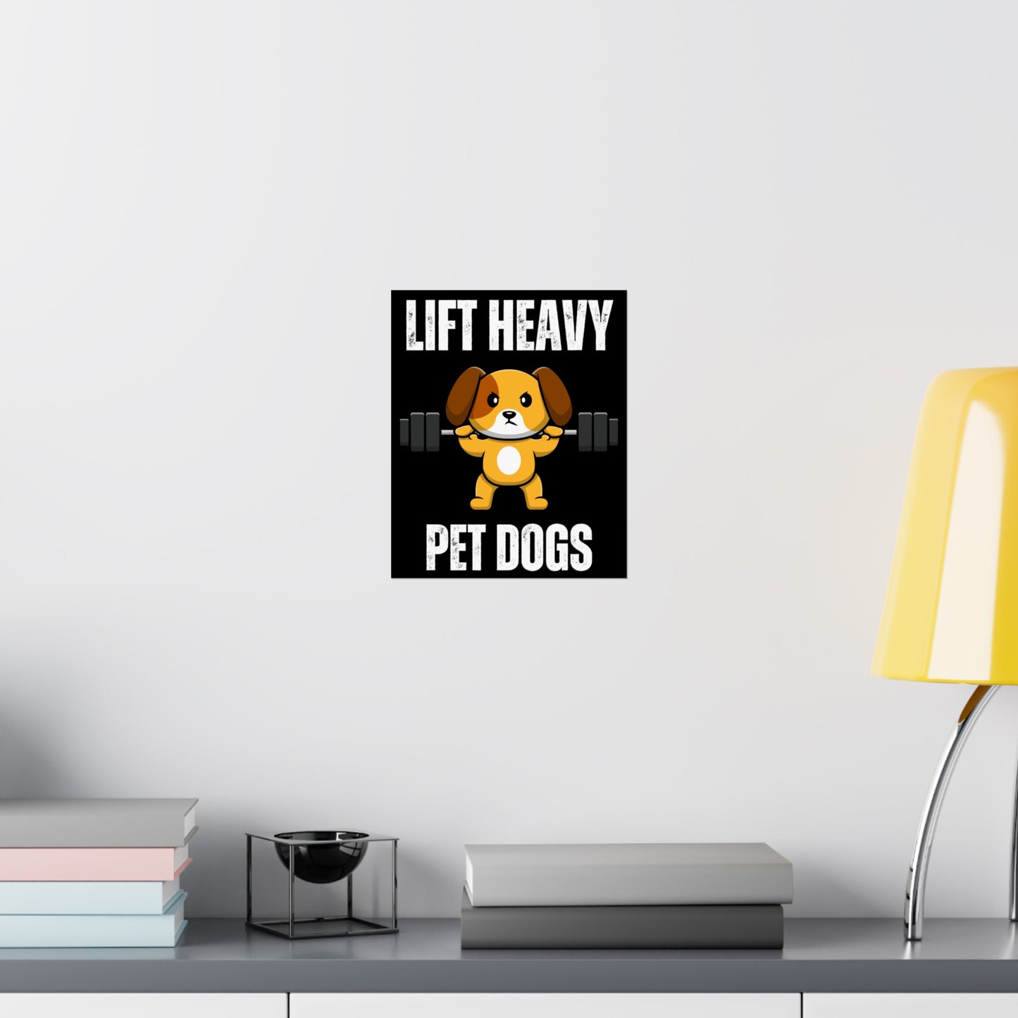 Gym Decor Gym Posters for Powerlifter gift for Fitness Lover gifts for Weightlifting Poster Sports Posters Lift Heavy Pets Dogs Wall Art
