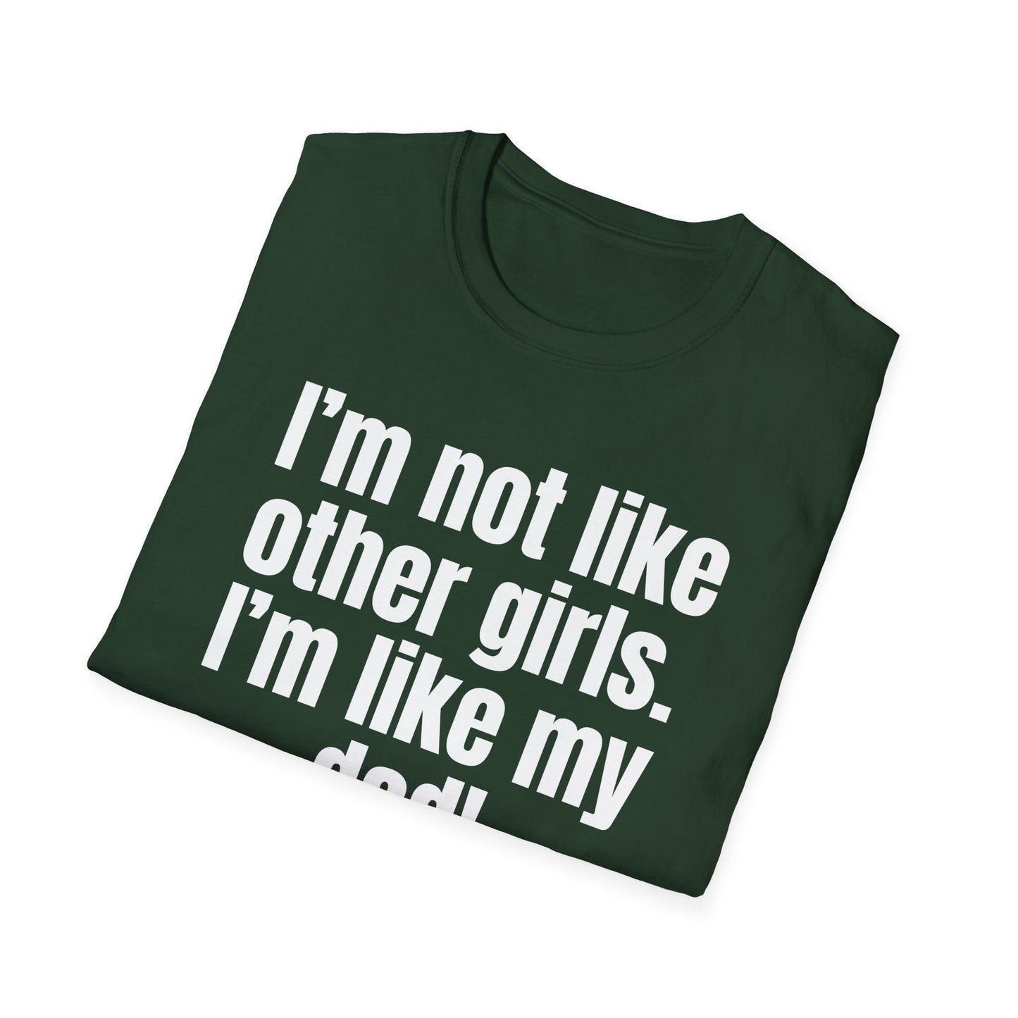 Funny Daddy's Girl Shirt Dad Girl T-shirt I'm not like other girls Im like my Dad Tee Shirt for Fathers Day gift Daughters Birthday gifts