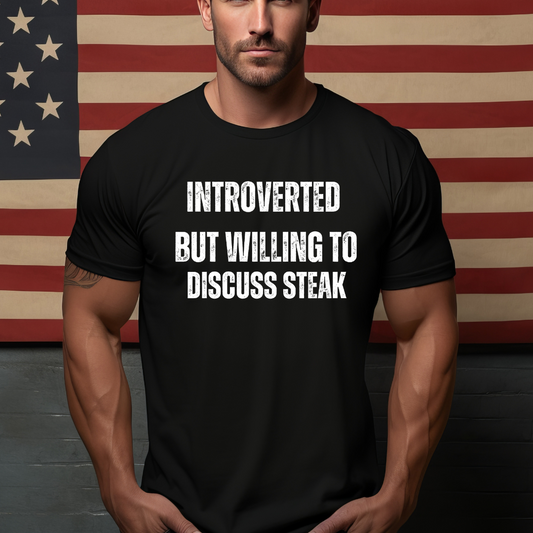 Steak Lover T-shirt for Grilling gifts for Meat Lover gift Carnivore Shirt - Introverted But Willing to Discuss STEAK Introvert gift