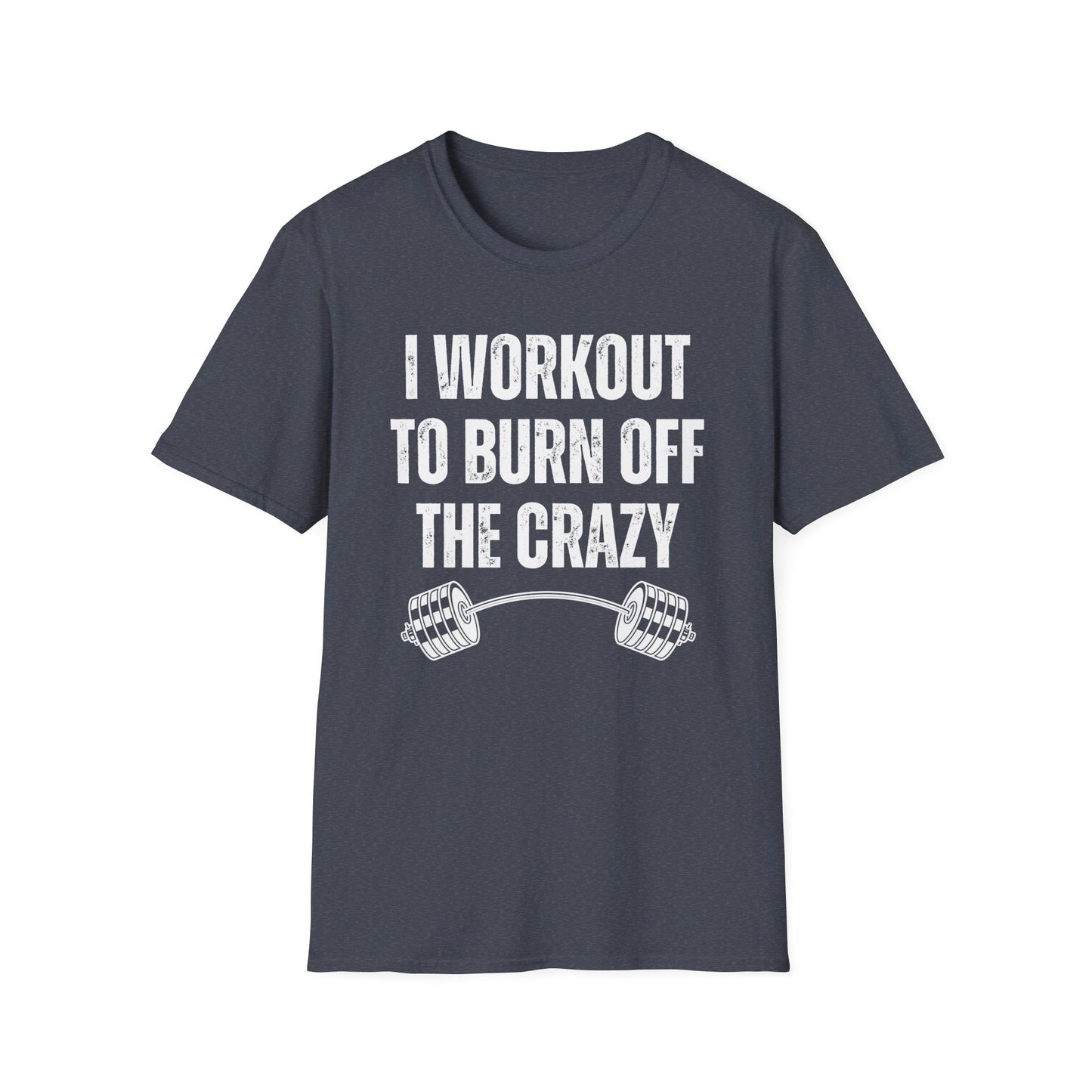 Funny Gym T-Shirt for Fitness Lover gift for Powerlifting Lovers T Shirts Weightlifting I Workout to Burn Off the Crazy Funny Fitness Shirt