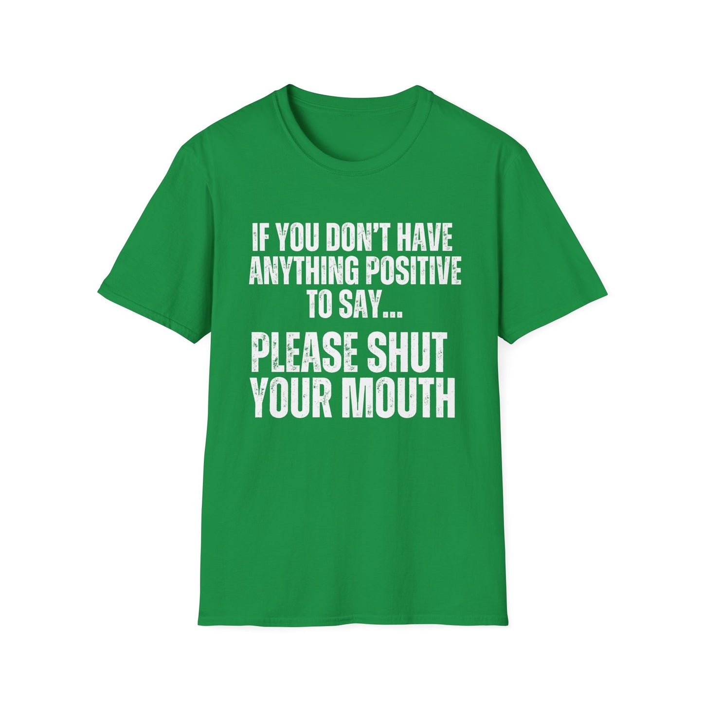 Please Shut Your Mouth & Be Positive Shirt Peace and Quiet T-shirts Funny Quote T Shirt for Dad gifts for Father's Day present for Him