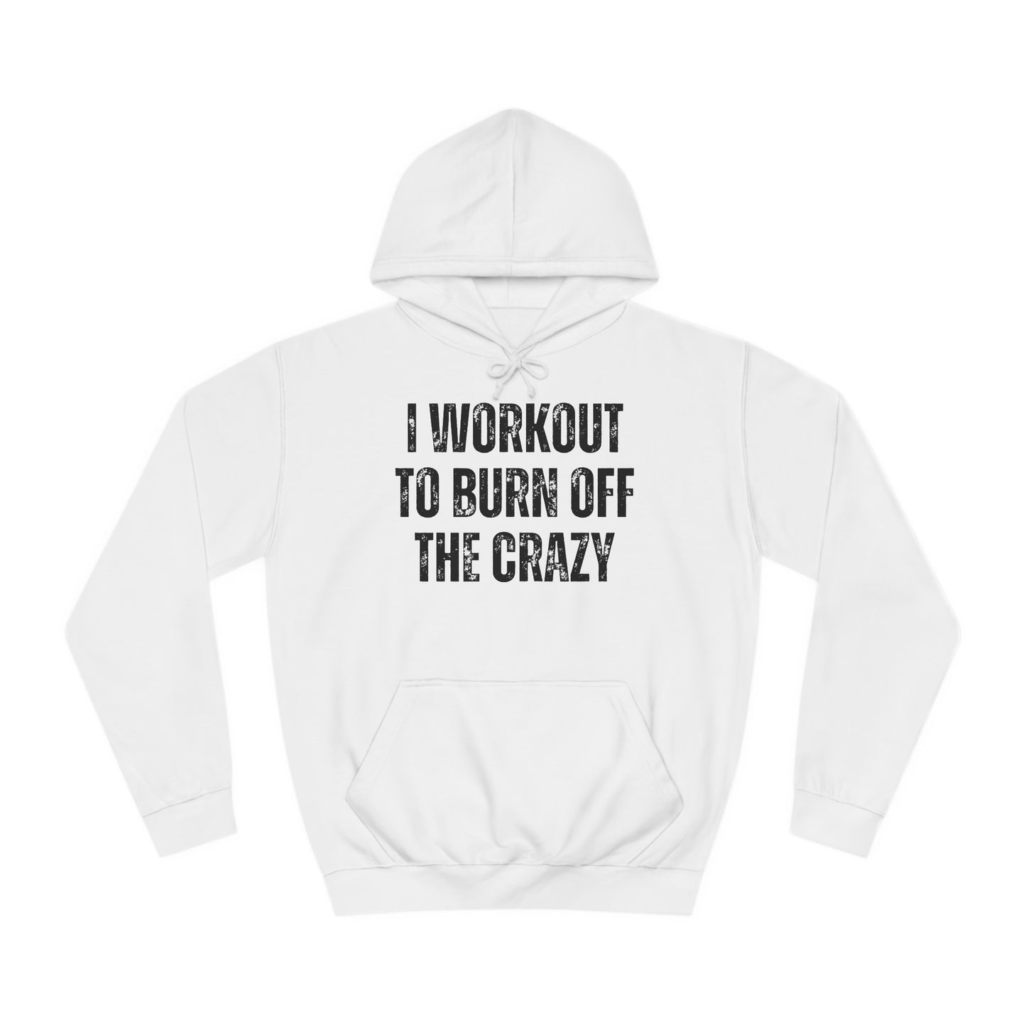 I Workout To Burn Off The Crazy Hoodie Funny Workout Hoodies for Gym Lover gift for Fitness Lover Hooded Sweat Shirt for Gym Rat Powerlifting Hoodie for Weightlifting gift