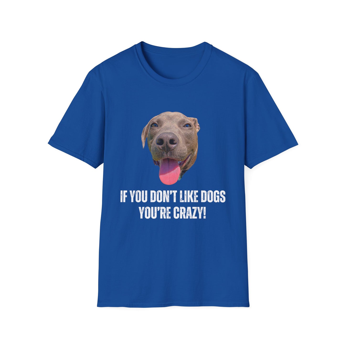 If You Don't Like Dogs You're Crazy T Shirts Pit Bull T-shirt for Pit Bull Lover Gift For Pit Bull Mom gift for Dog Lover gift - Cute Dog Shirt