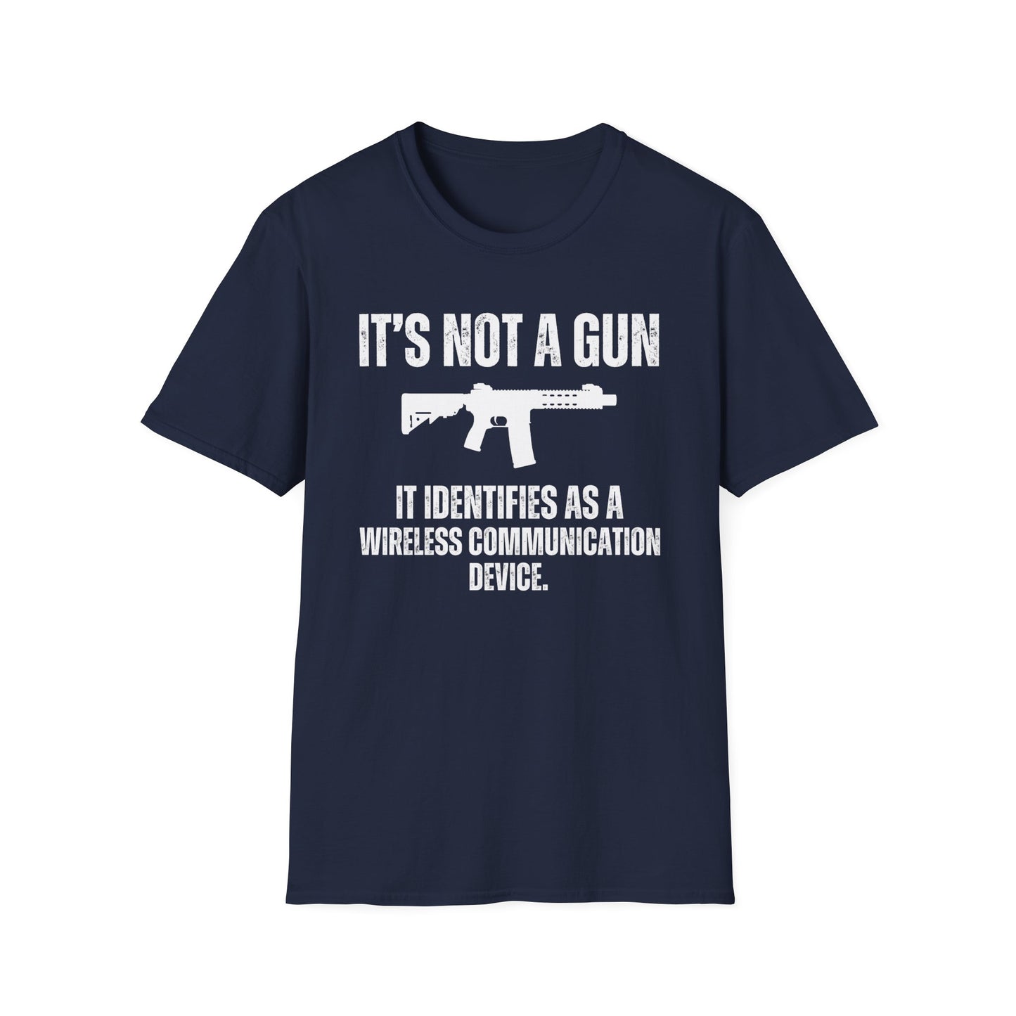 It's Not Gun It Identifies As A Wireless Communication Device Shirt for Gun gift for Pro Gun T-shirt for 2nd Amendment t shirt for Dad gifts for Him gifts for Husband