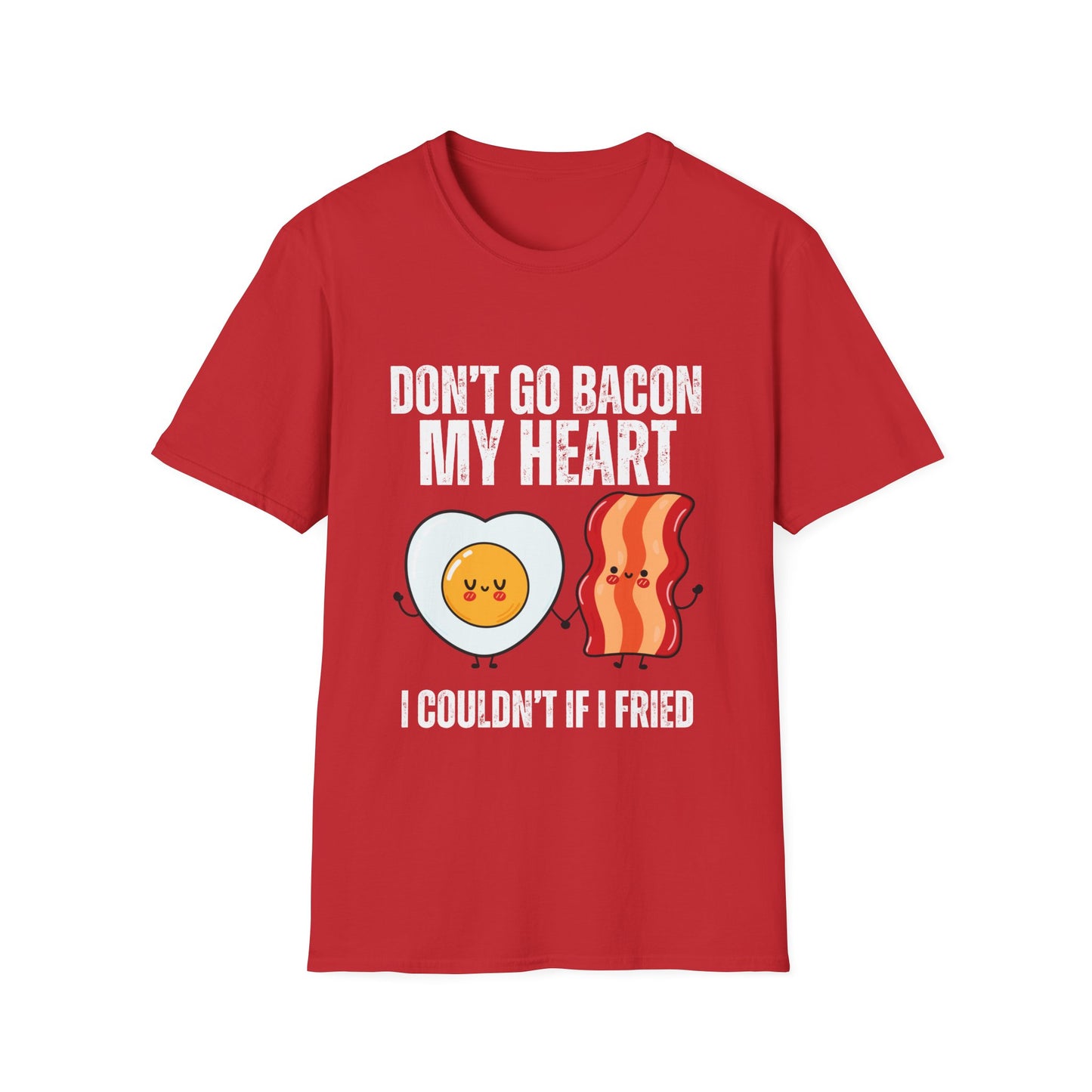 Funny Bacon T Shirt Don't Go Bacon My Heart Shirts for Meat Lover gift for Carnivore gifts T-shirt