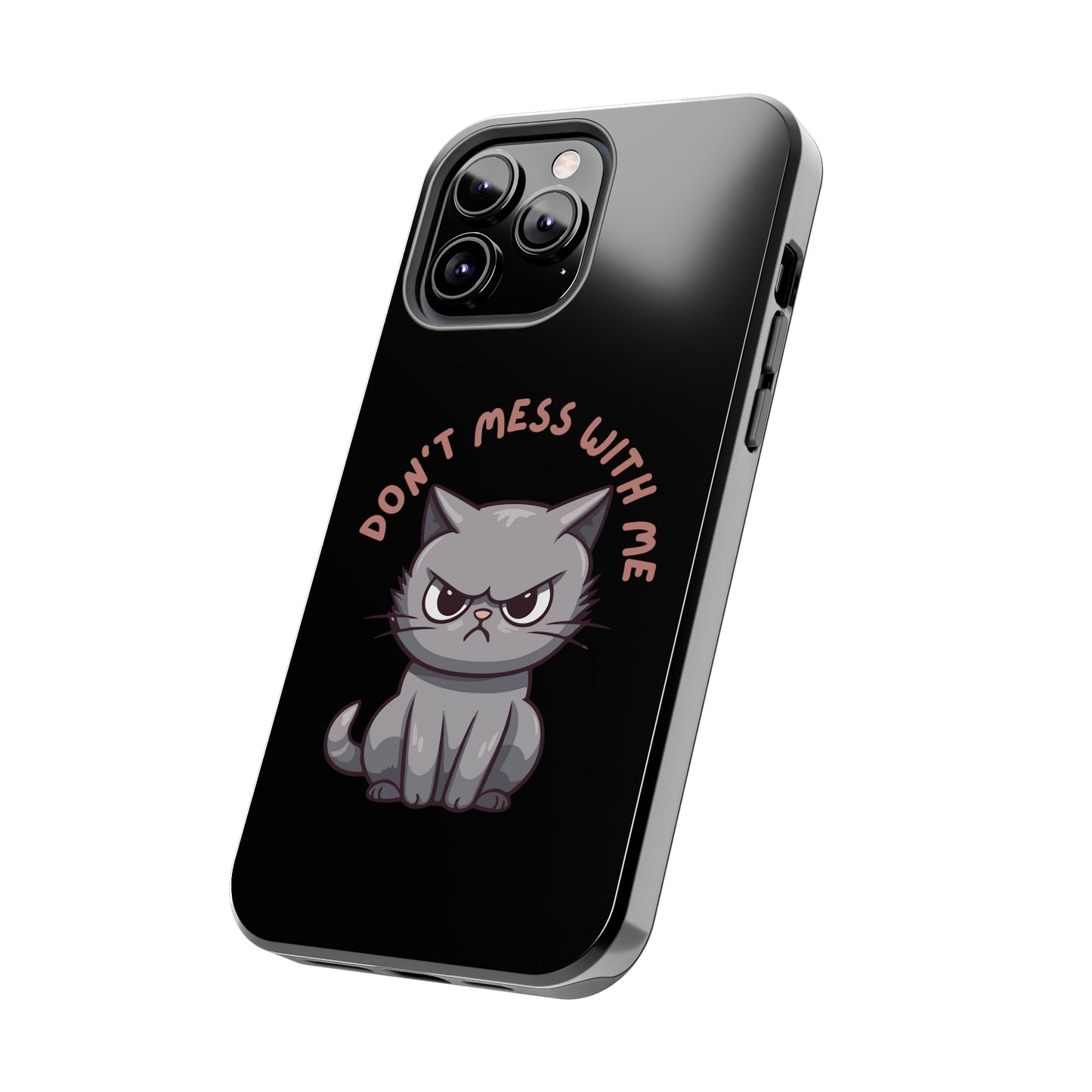 Funny Cat iPhone Case for Cat Lover gift for Friend gift for Cat Mom gift for Her ANGRY CAT Don't Mess With Me Cute CATS protective case