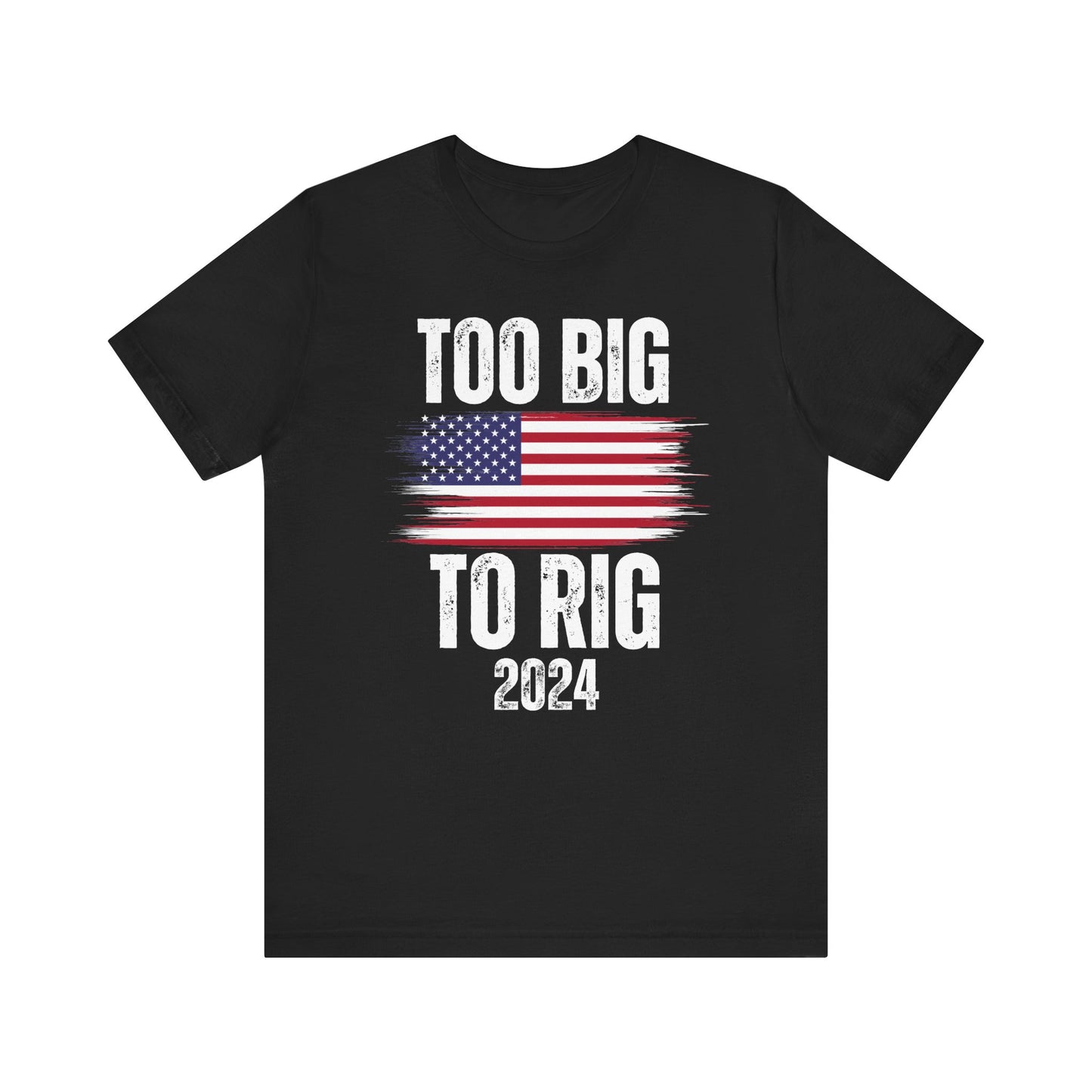 Election shirt for 2024 Donald Trump Shirts for Fun gift for Conservatives and Republicans TOO Big To RIG T shirt for Friend gifts