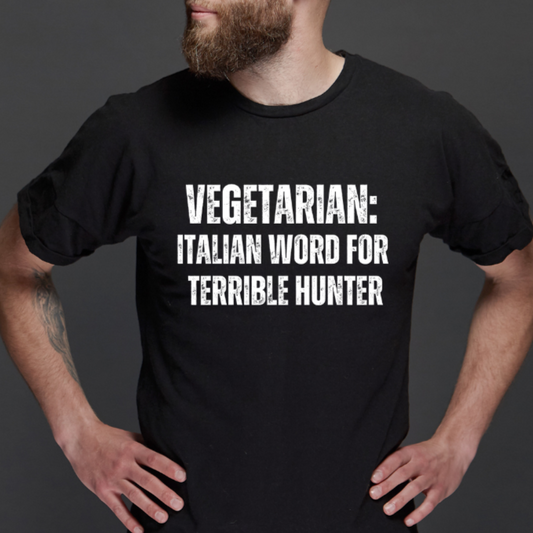 Funny Meat Lover T-shirt for Hunting gift for Hunter Shirt for Carnivore Gift Hunting T Shirt VEGETARIAN Definition is a Terrible Hunter