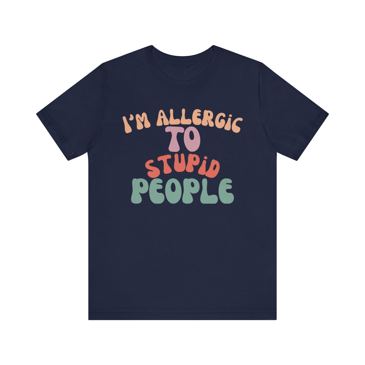 Funny Groovy Unisex Tee, Allergic to Stupid People T-Shirt, Humor Graphic Shirt, Sarcastic Tee, Vintage Style Top