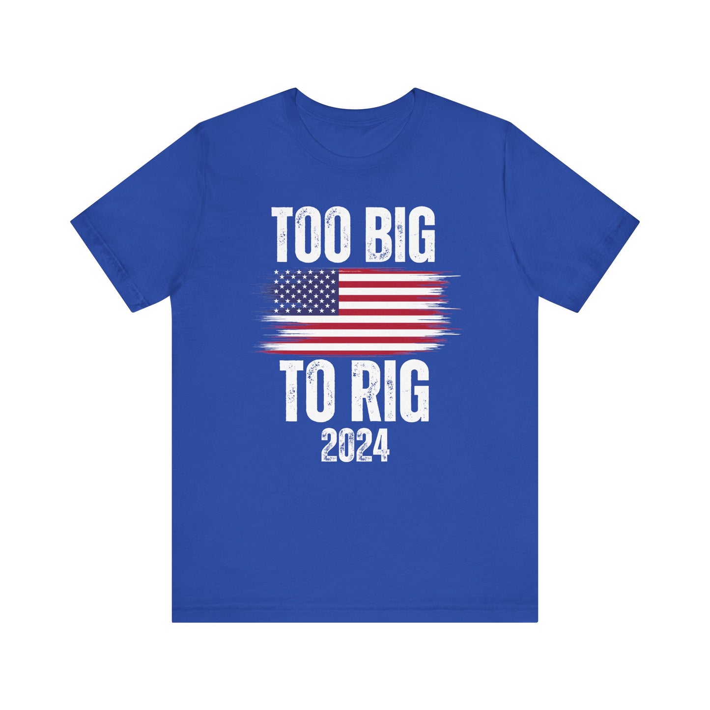 Election shirt for 2024 Donald Trump Shirts for Fun gift for Conservatives and Republicans TOO Big To RIG T shirt for Friend gifts