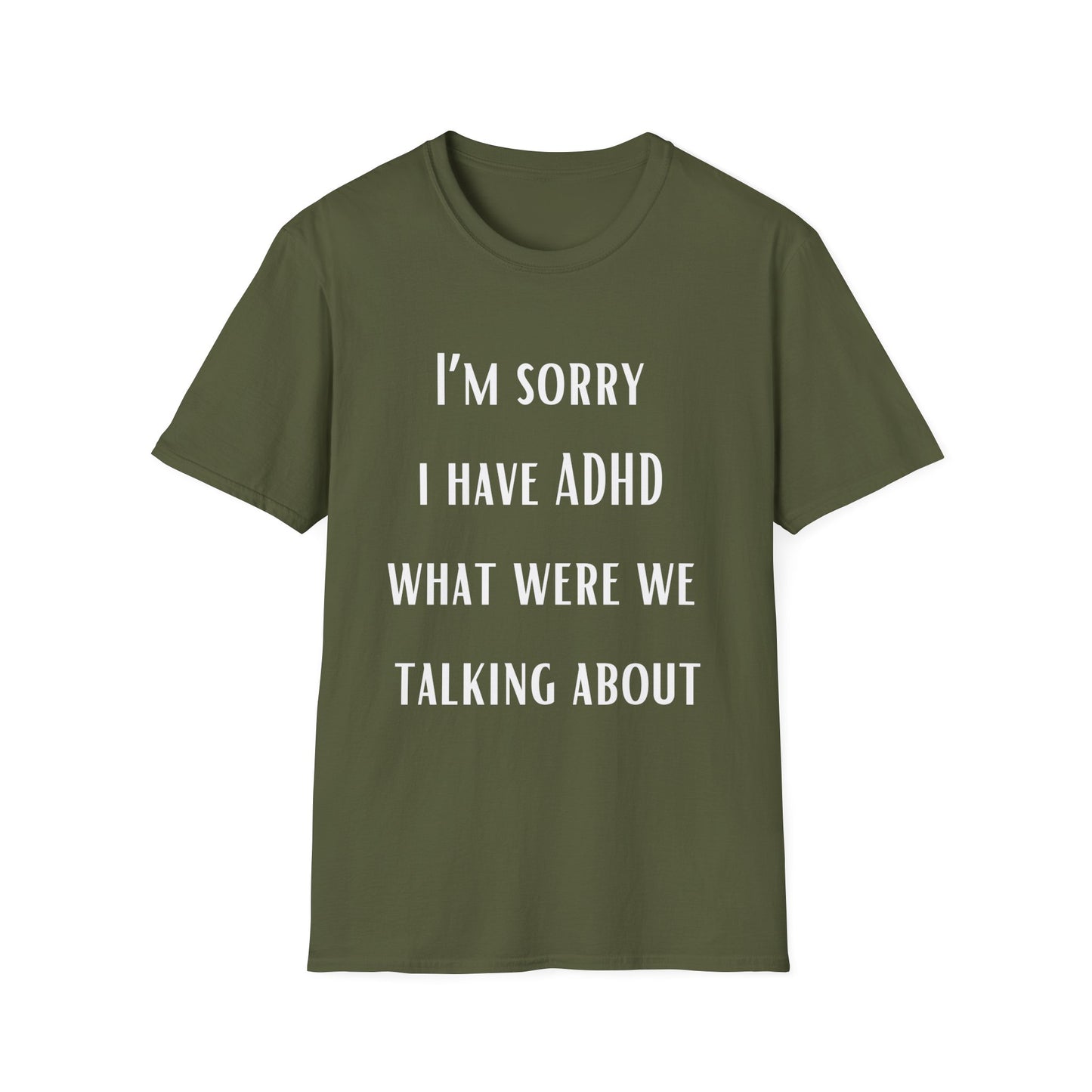 I'm Sorry I Have ADHD What Were WE Talking About? Funny ADHD T-shirt for Brother gift for Friend Shirt Funny Shirts for Boyfriend gifts Hilarious Tees